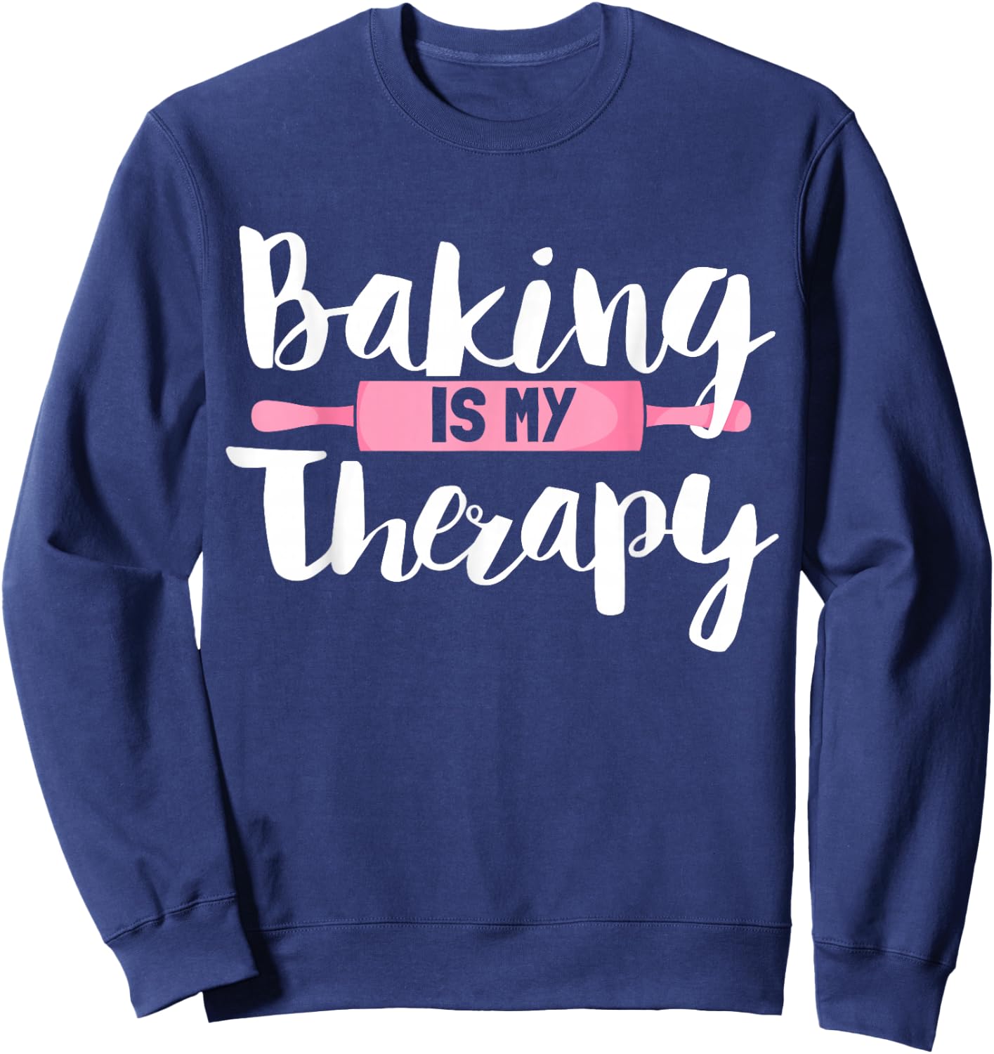 Funny Baker Saying Therapy Baking Sweatshirt - Sweatshirt | Navy