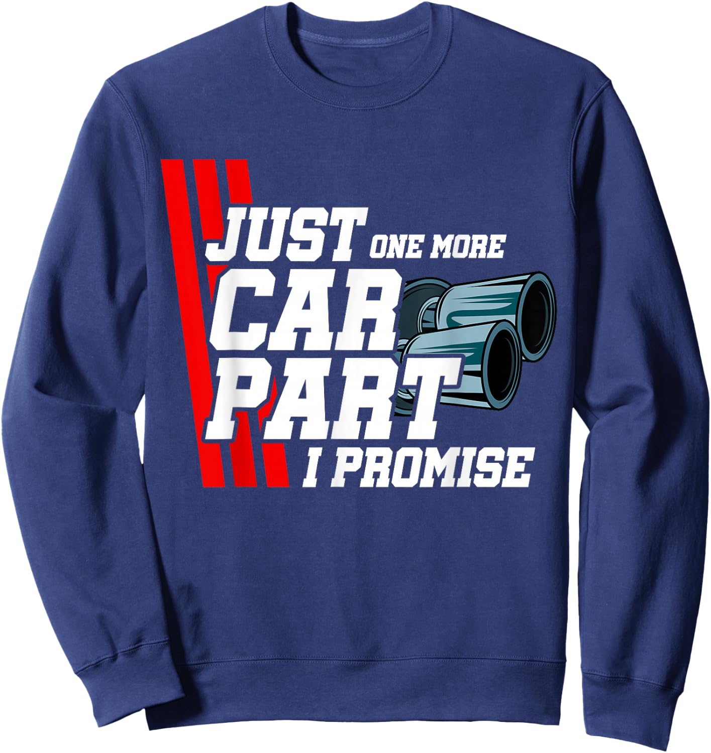 Just One More Car Part I Promise Car Lover Tuning Enthusiast Sweatshirt - Sweatshirt | Navy