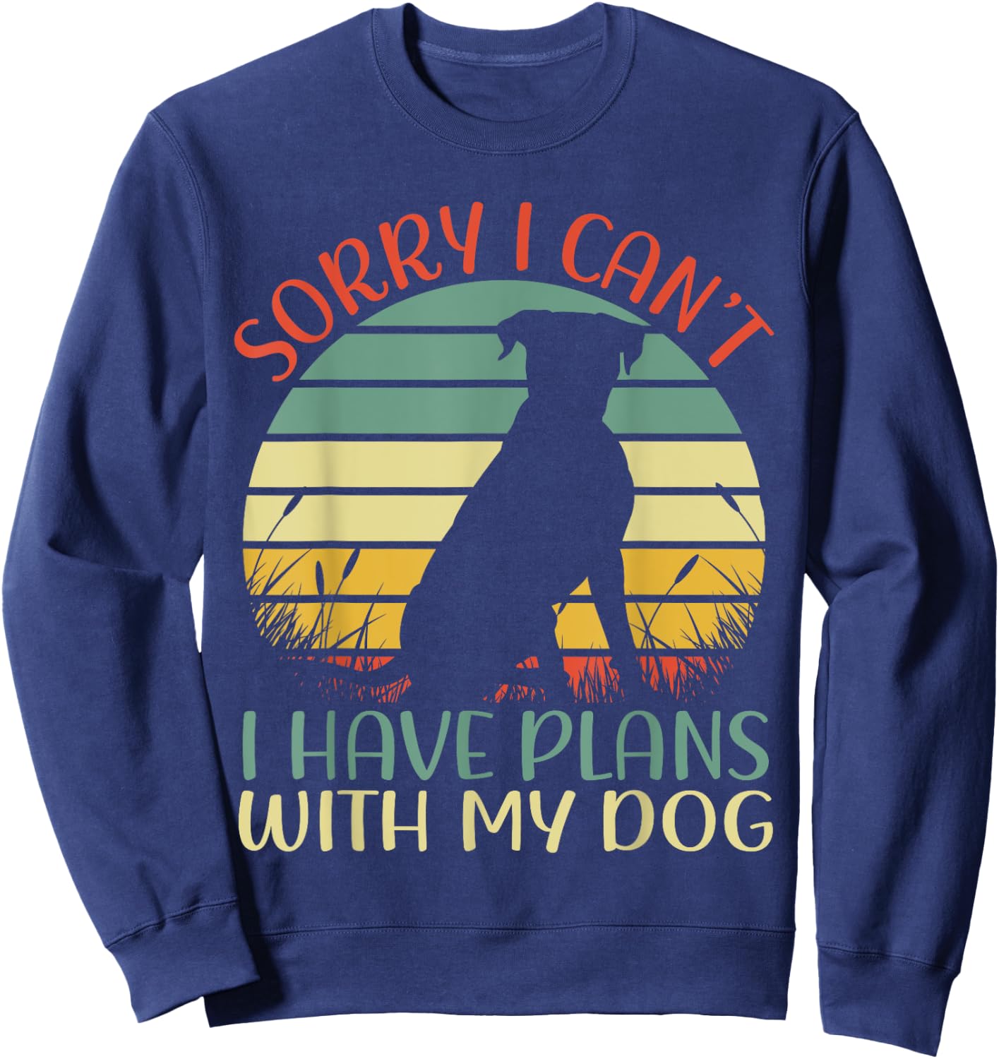 Sorry I can't I have plans with my dog Men Women Girls Kids Sweatshirt - Sweatshirt | Navy