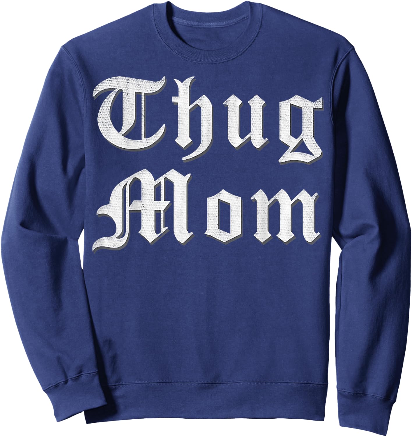 Thug Mom T Shirt for Mother's Day Old School Hip Hop Rap Sweatshirt - Sweatshirt | Navy