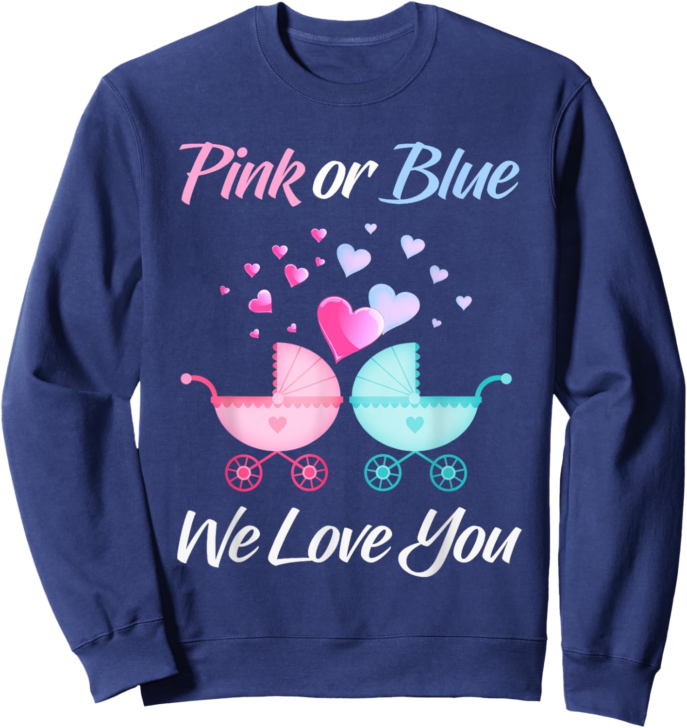 Gender Reveal Pink or Blue We Love You Men and Women Team Sweatshirt - Sweatshirt | Navy