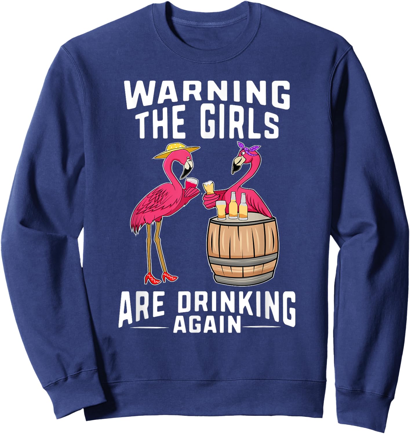 Warning The Girls Are Drinking Again Wine Drinker Flamingos Sweatshirt - Sweatshirt | Navy