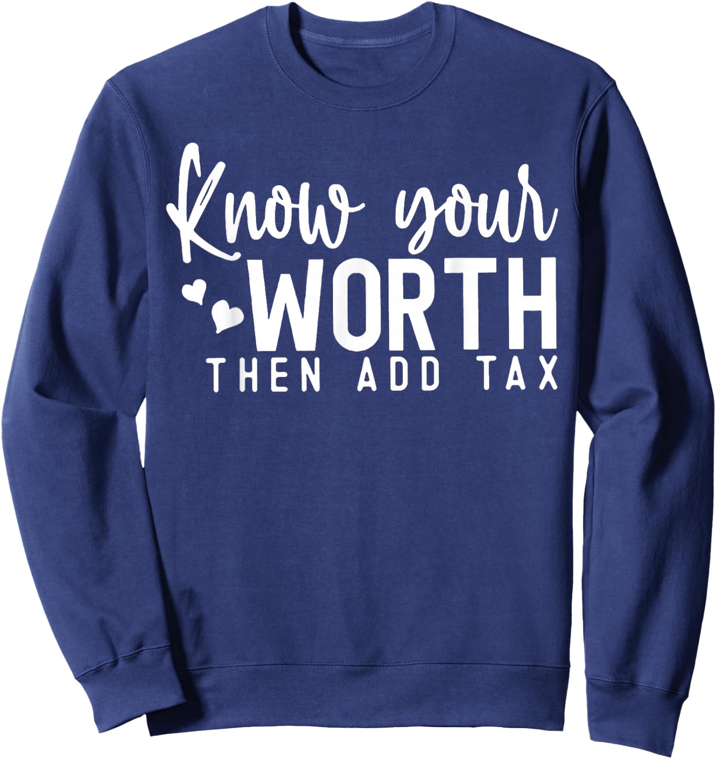 Know Your Worth Then Add Tax Sweatshirt - Sweatshirt | Navy