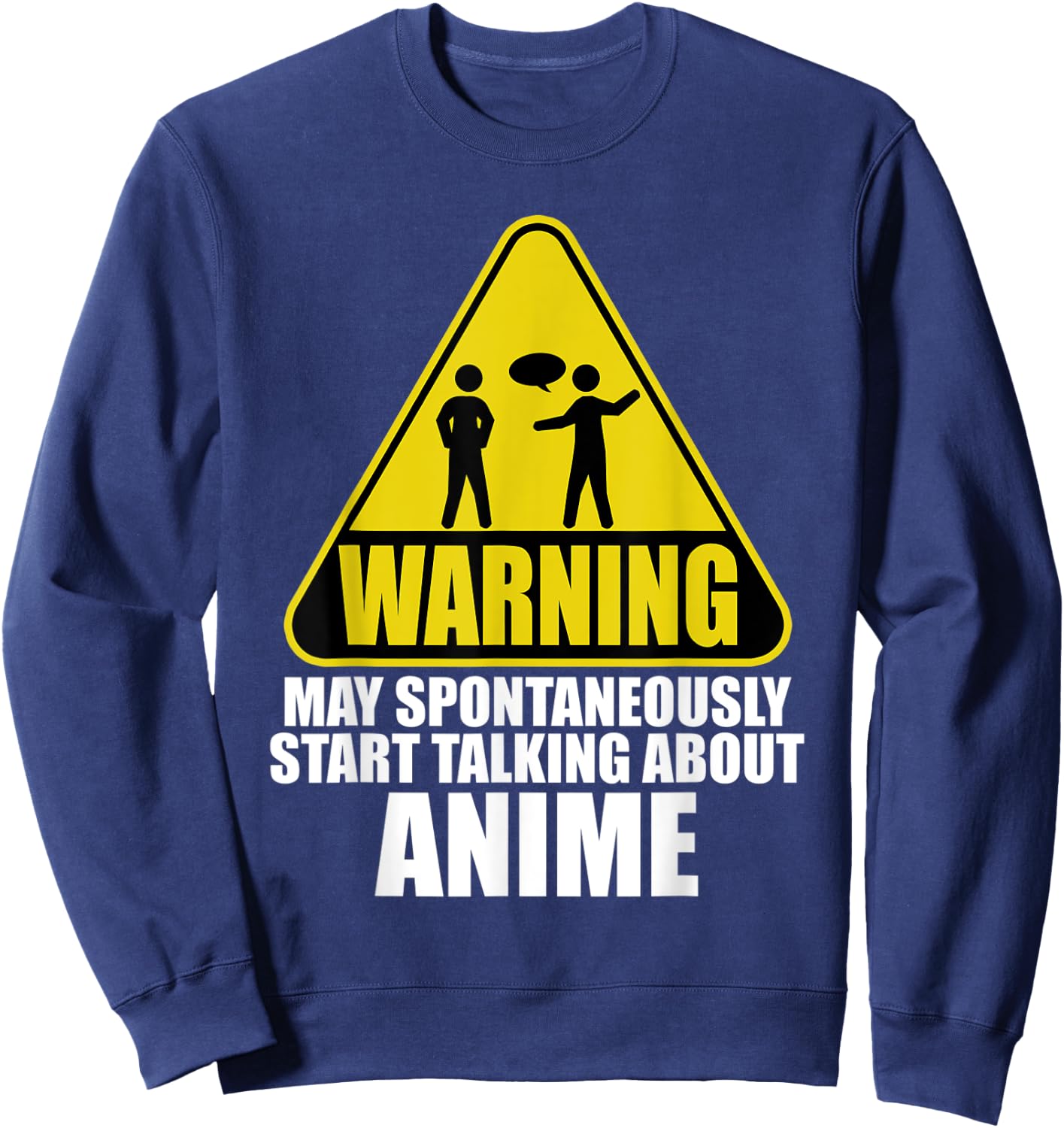 Warning May Spontaneously Start Talking About Anime Sweatshirt - Sweatshirt | Navy
