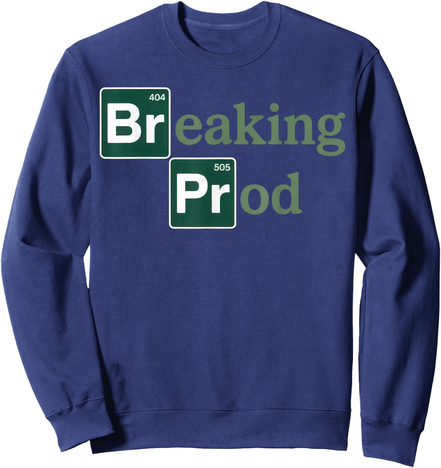Breaking Prod Developer Humor for Programmers and Coders Sweatshirt - Sweatshirt | Navy
