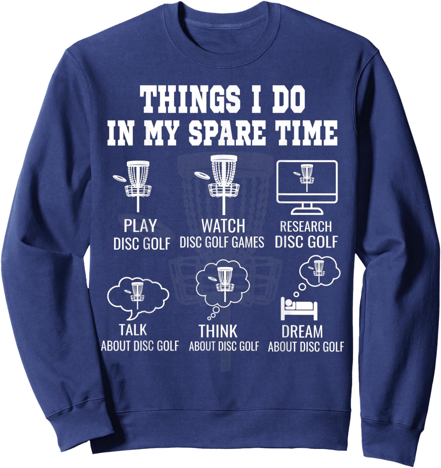 Things I Do In My Spare Time Disc Golf Shirts Funny Sweatshirt - Sweatshirt | Navy