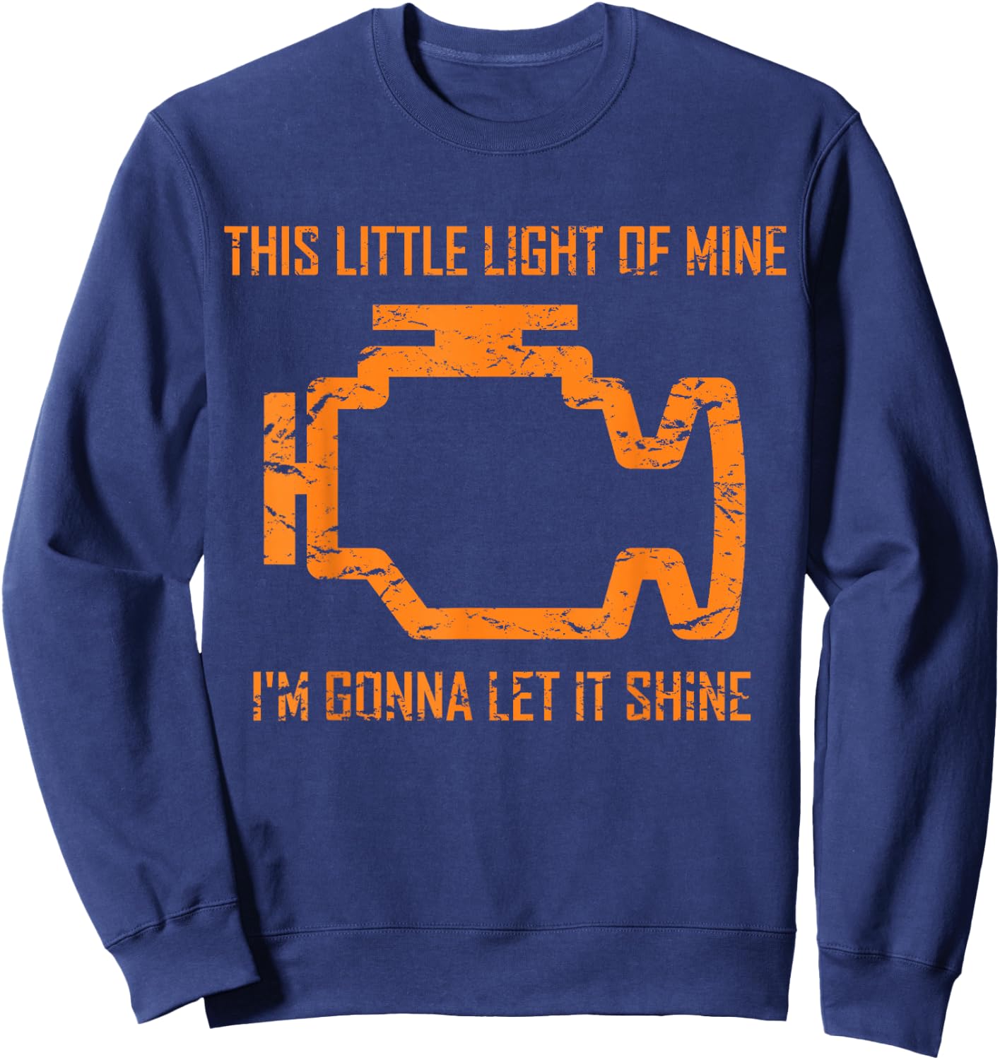 This Little Light Of Mine - Check Engine Light T Shirt Sweatshirt - Sweatshirt | Navy
