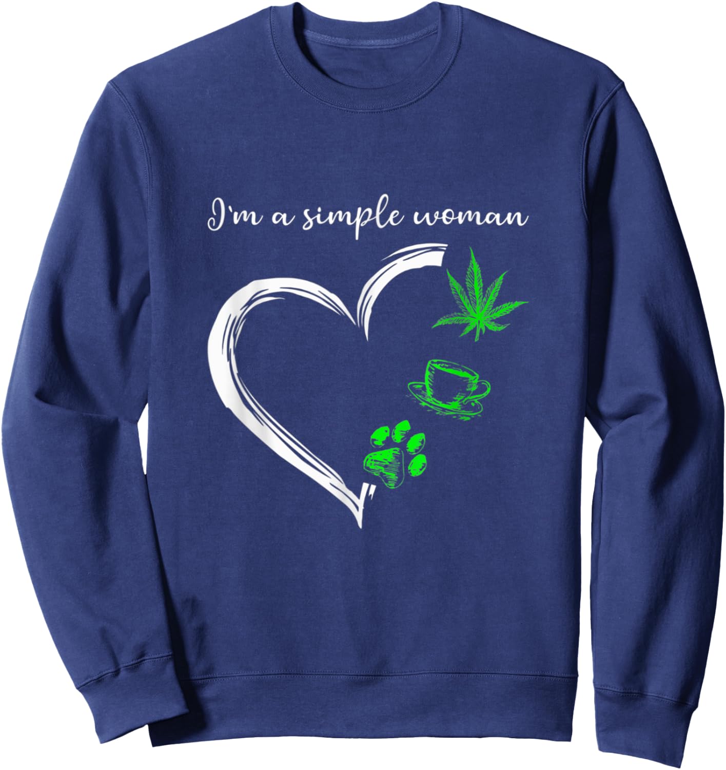 I'm A Simples Woman Loves Weed Coffee And Dog Sweatshirt - Sweatshirt | Navy