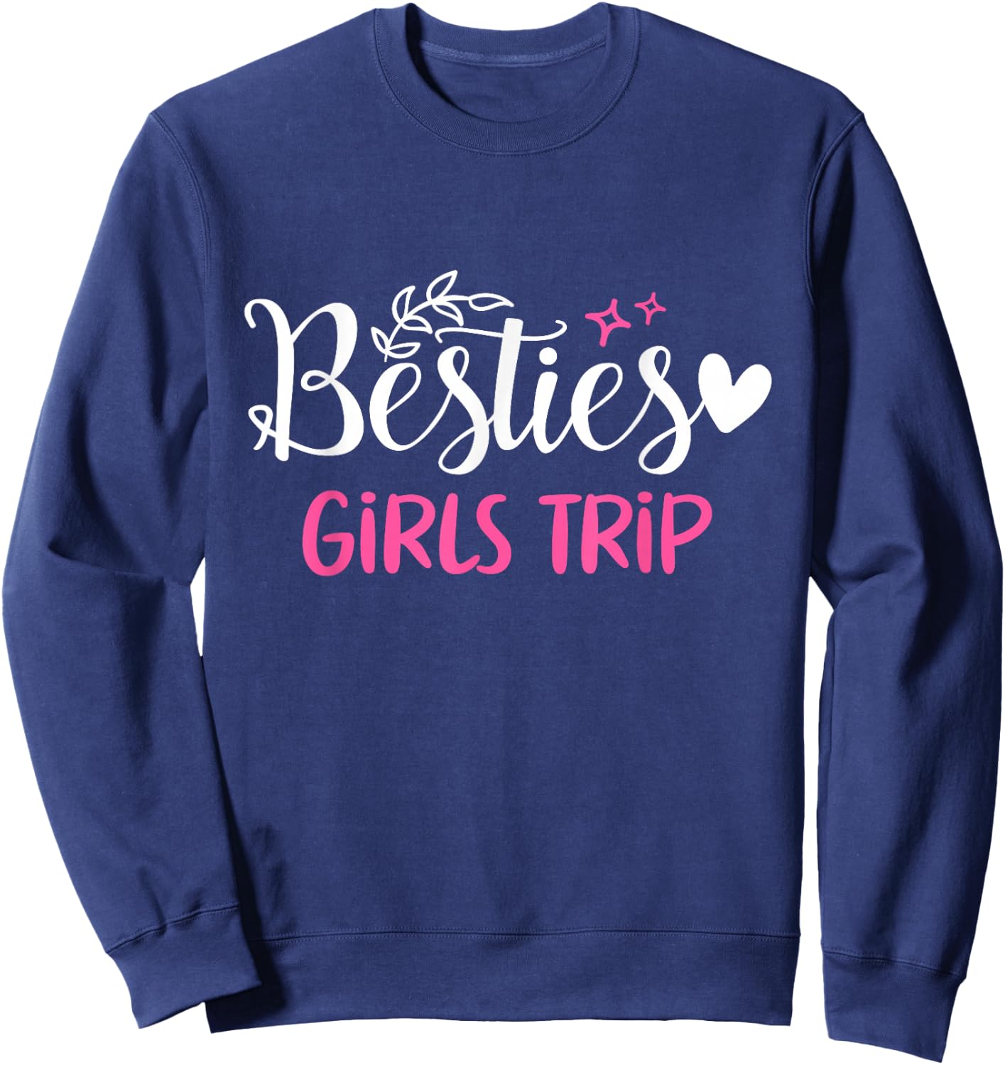 Besties Girls Trip Best Friends Weekend Vacation Girl Cruise Sweatshirt - Sweatshirt | Navy