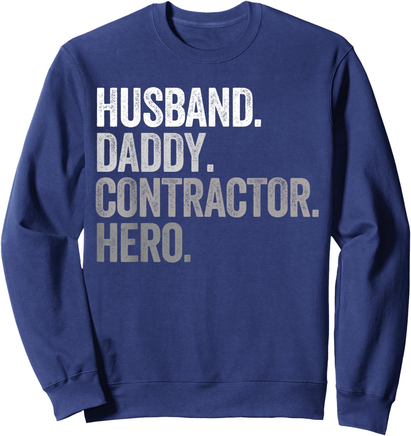 Husband Daddy Contractor Dad Hero Funny General Contractor Sweatshirt - Sweatshirt | Navy