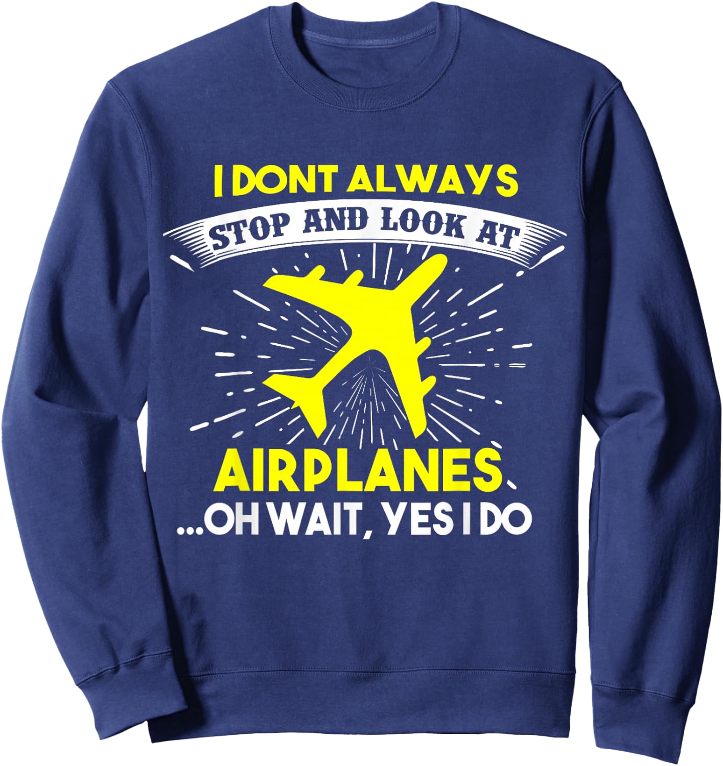 Ich staibe nicht immer stehen und schaue mir Flugzeuge an Sweatshirt - Sweatshirt | Navy