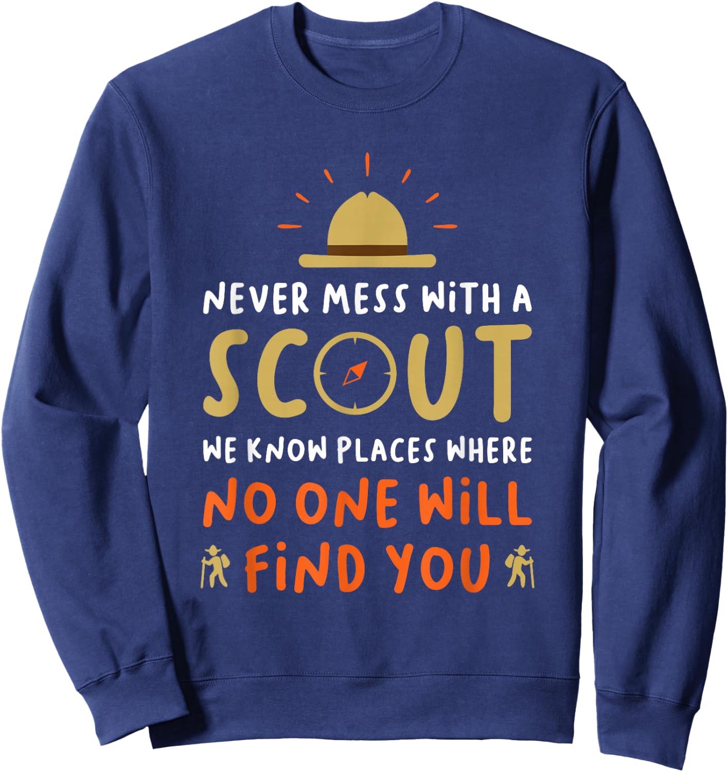 Never Mess With A Scout - Funny Camping Scouting Lover Sweatshirt - Sweatshirt | Navy