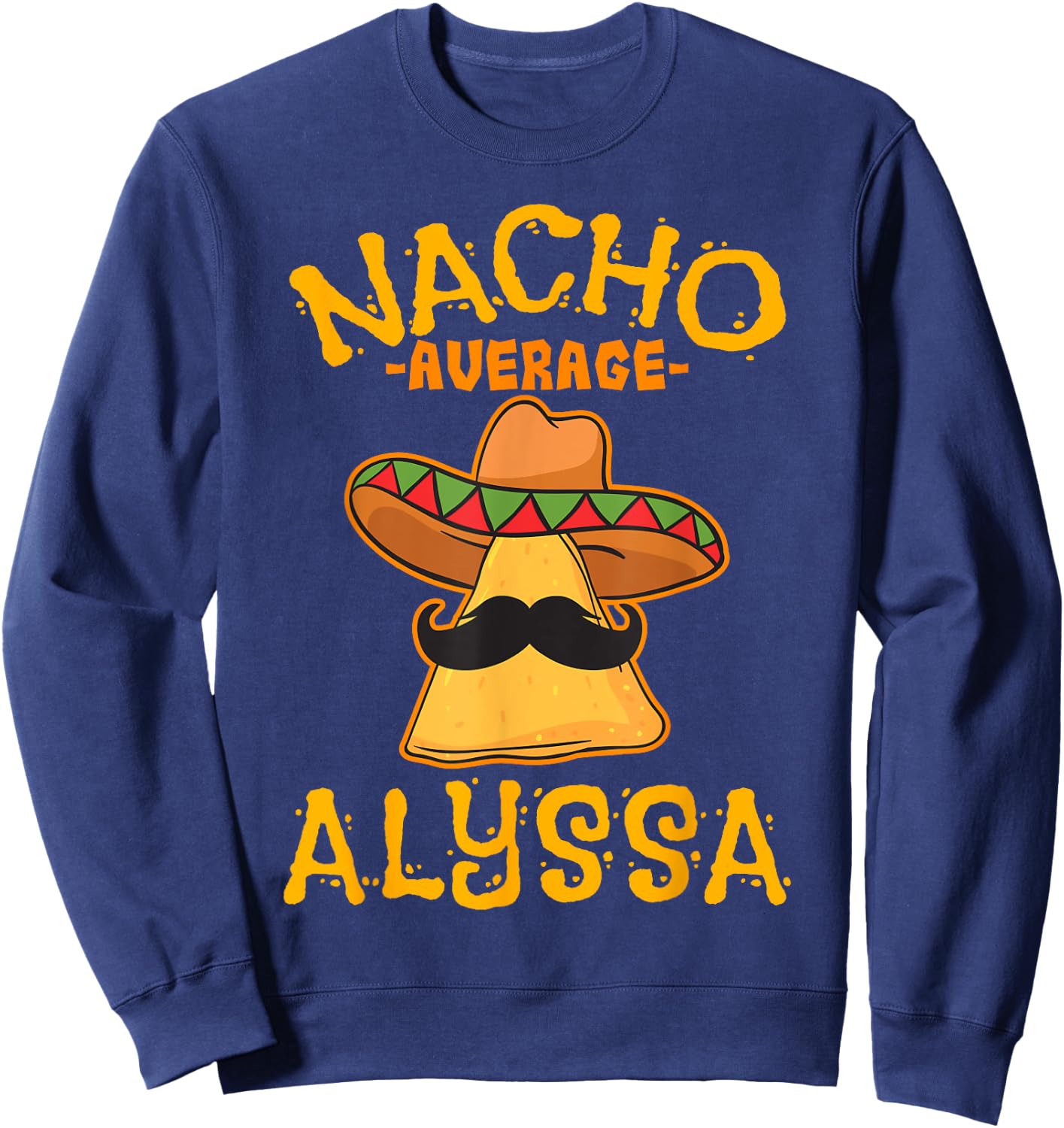 Nacho Average Alyssa Personalized Name Funny Taco Sweatshirt - Sweatshirt | Navy