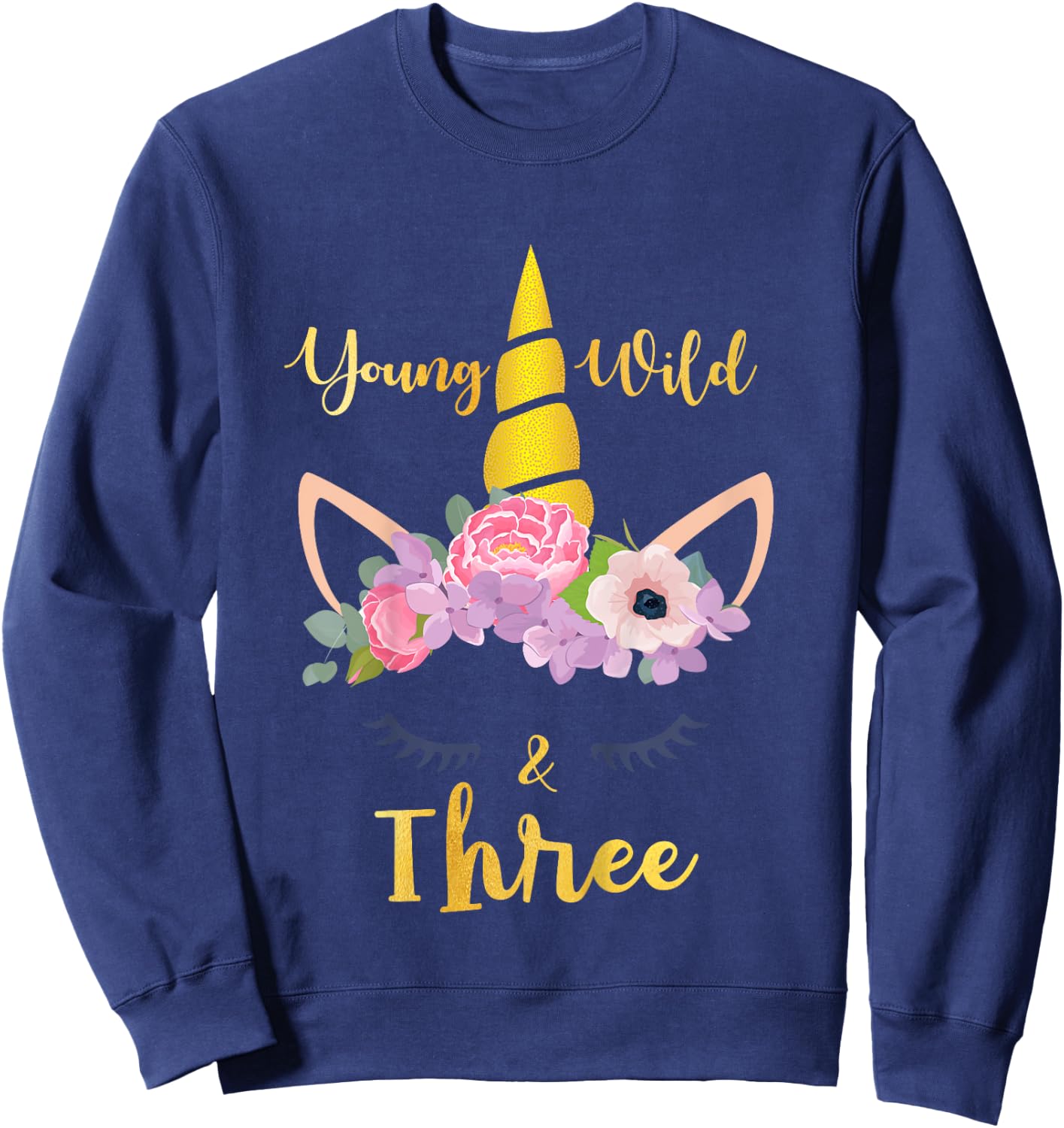 Young Wild and Three Unicorn 10th Birthday Funny Sweatshirt - Sweatshirt | Navy