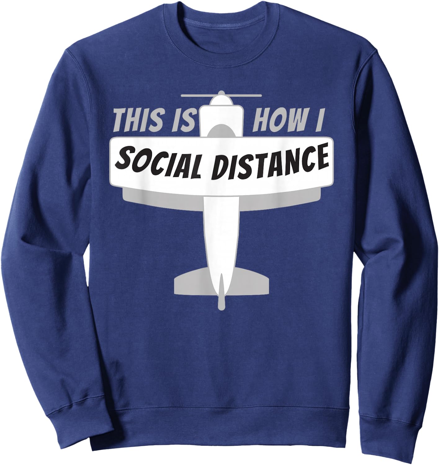 This Is How I Social Distance - Pilot and Aviation Plane Sweatshirt - Sweatshirt | Navy