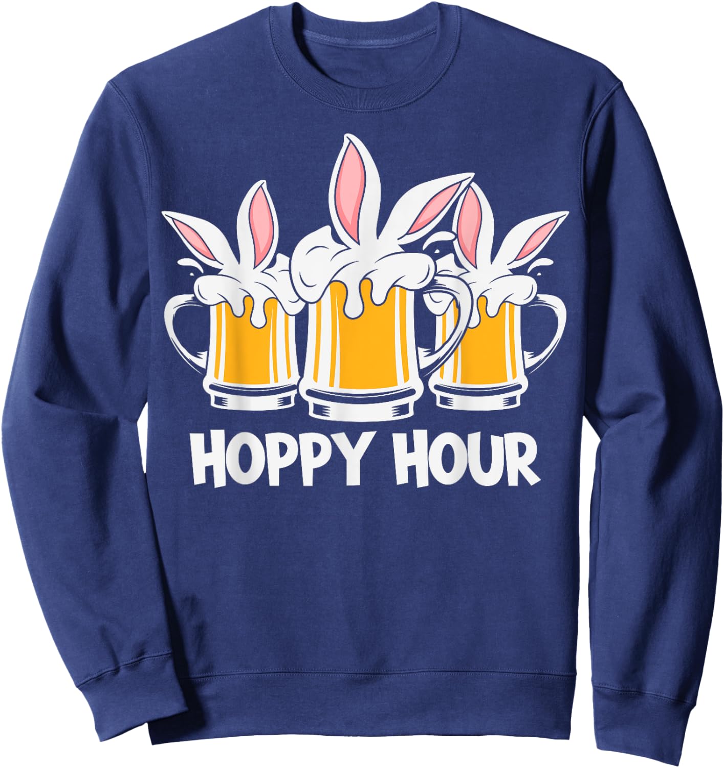 Hoppy Hour Funny Easter Beer Pints Bunny Ears Drinking Gift Sweatshirt - Sweatshirt | Navy
