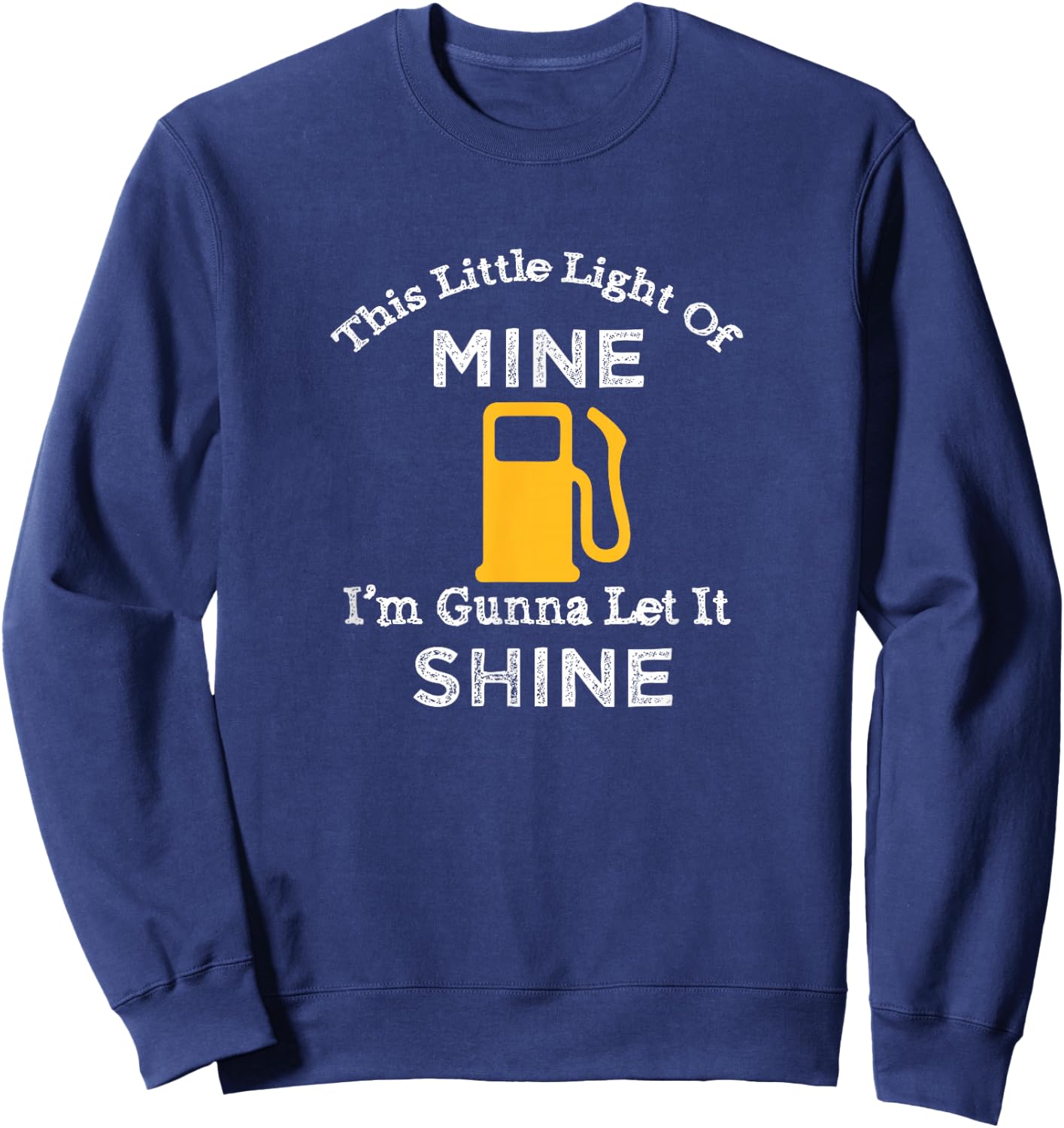 This Little Light Of Mine Let It Shine Out Of Gas Shirt Sweatshirt - Sweatshirt | Navy