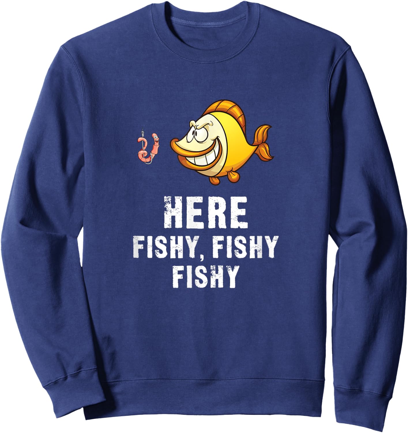 Here Fishy Fishy - Funny Fisherman Sweatshirt - Sweatshirt | Navy