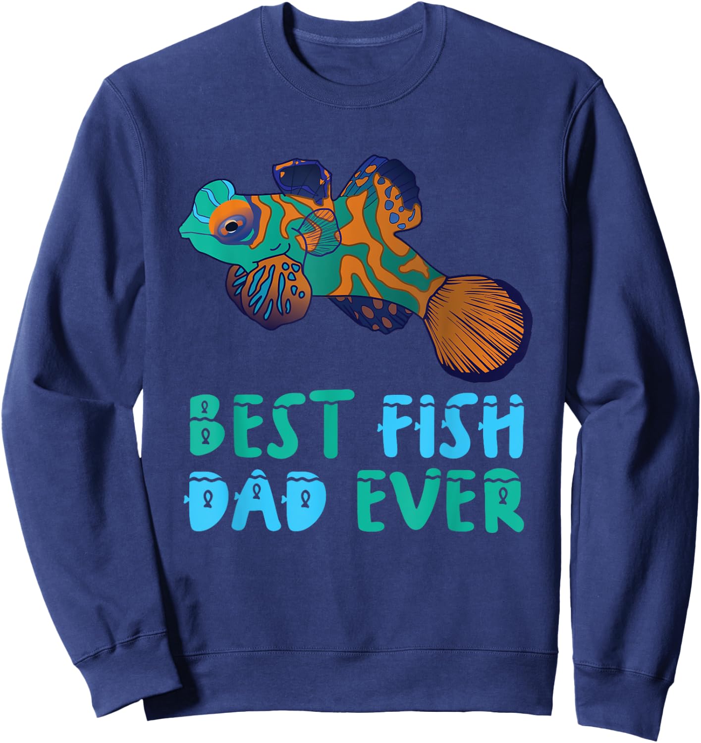 Mandarin Fish Fish Aquarium Fish best fish dad ever Sweatshirt - Sweatshirt | Navy