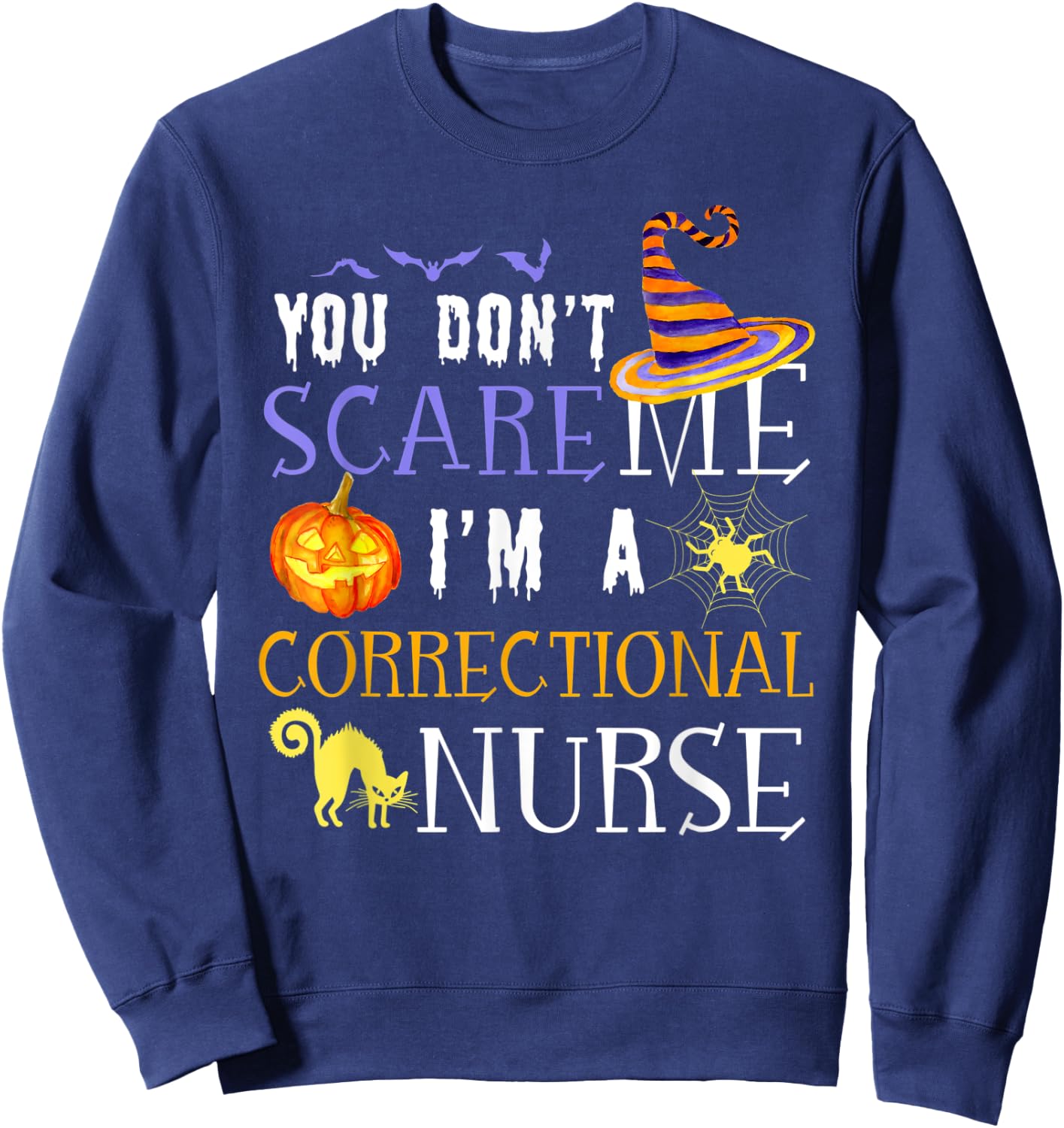 You Don't Scare Me I'm A Correctional Nurse Halloween Funny Sweatshirt - Sweatshirt | Navy