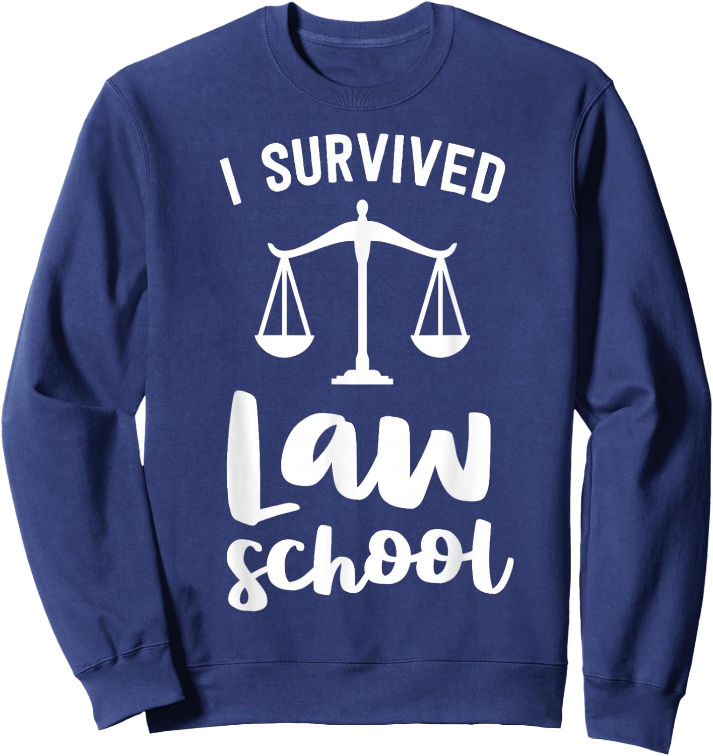 I Survived Law School Graduation Party Gift Lawyer Attorney Sweatshirt - Sweatshirt | Navy
