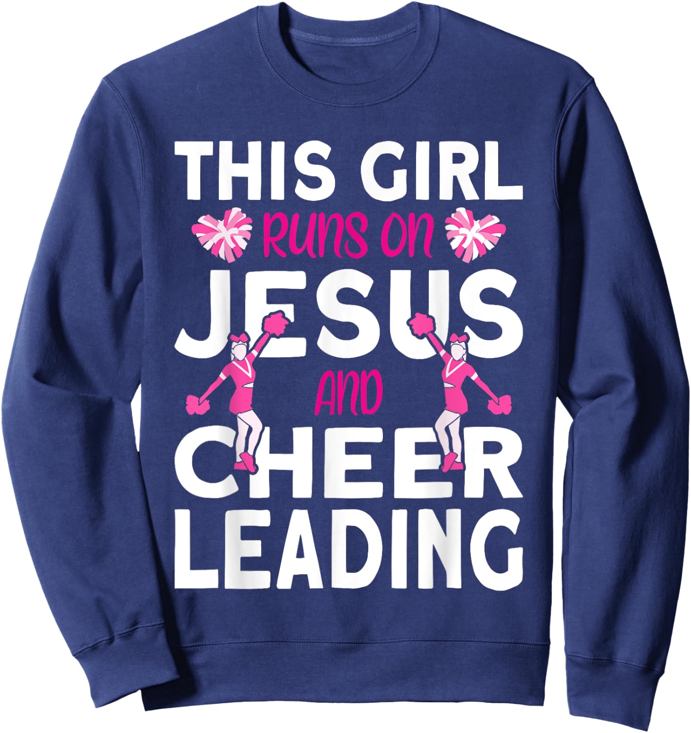 Cheer Girl This Girl Runs on Jesus and Cheerleading Sweatshirt - Sweatshirt | Navy