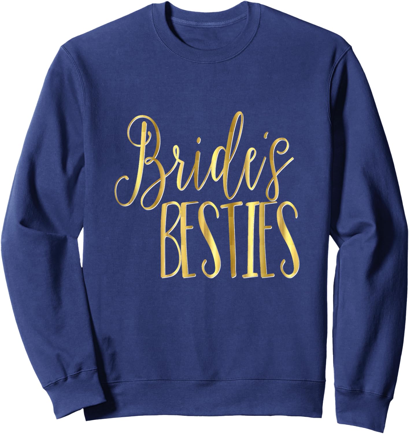 Bridesmaid Shirt Wedding Bachelorette Gold Brides Bestie Sweatshirt - Sweatshirt | Navy