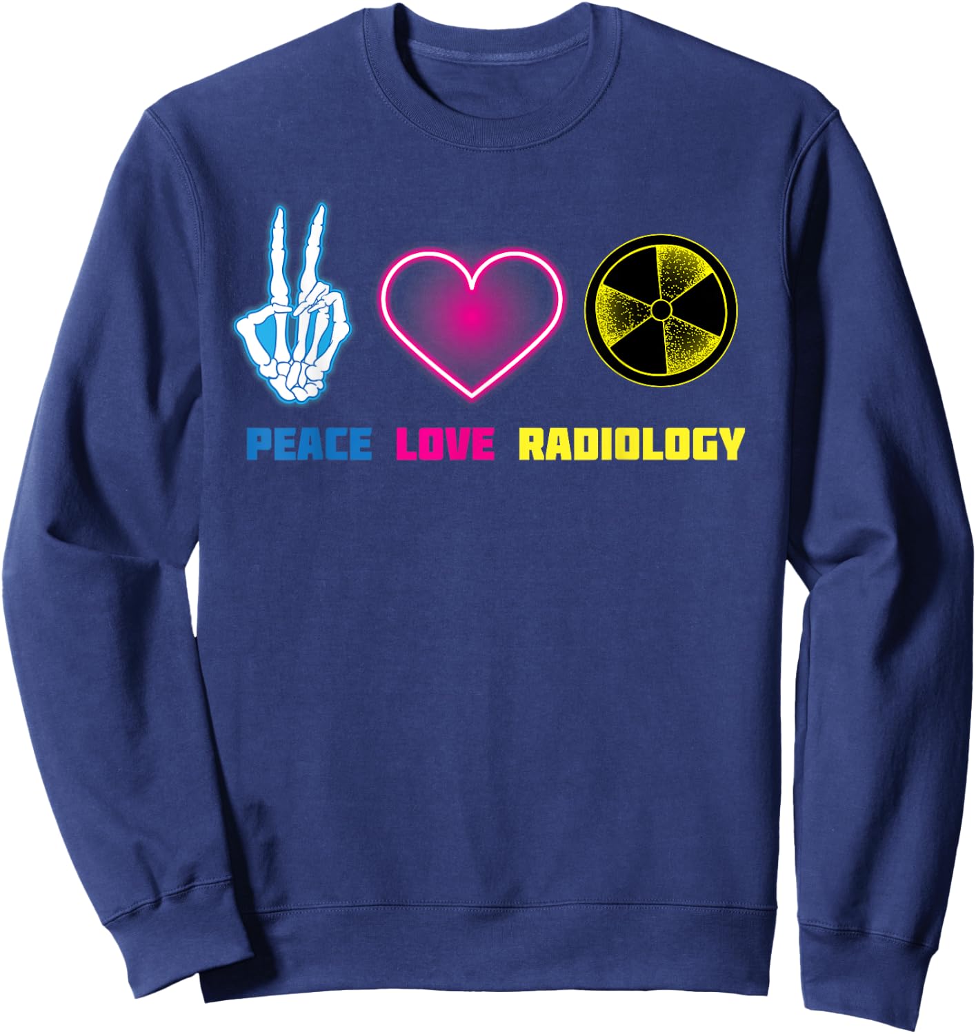Peace Love Radiology Shirt | Cute I Love Radioscopy Gift Sweatshirt - Sweatshirt | Navy