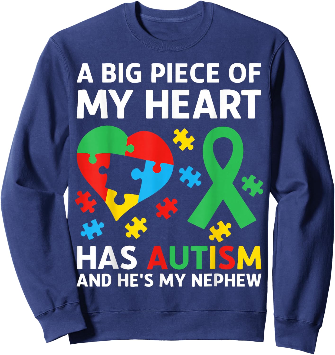 A Big Piece of My Heart Has Autism and He's My Nephew Sweatshirt - Sweatshirt | Navy