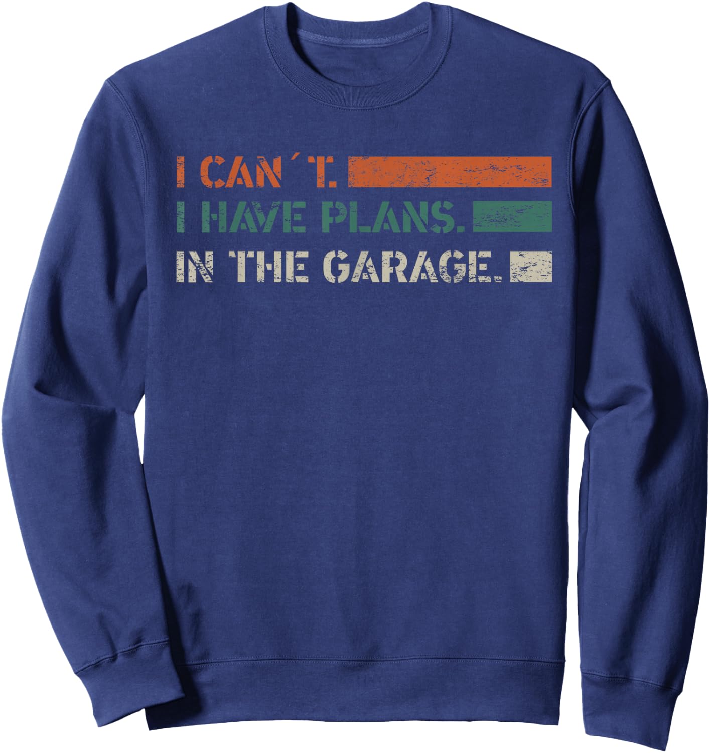 I Can't I Have Plans In The Garage Mechanic Car Vintage Sweatshirt - Sweatshirt | Navy