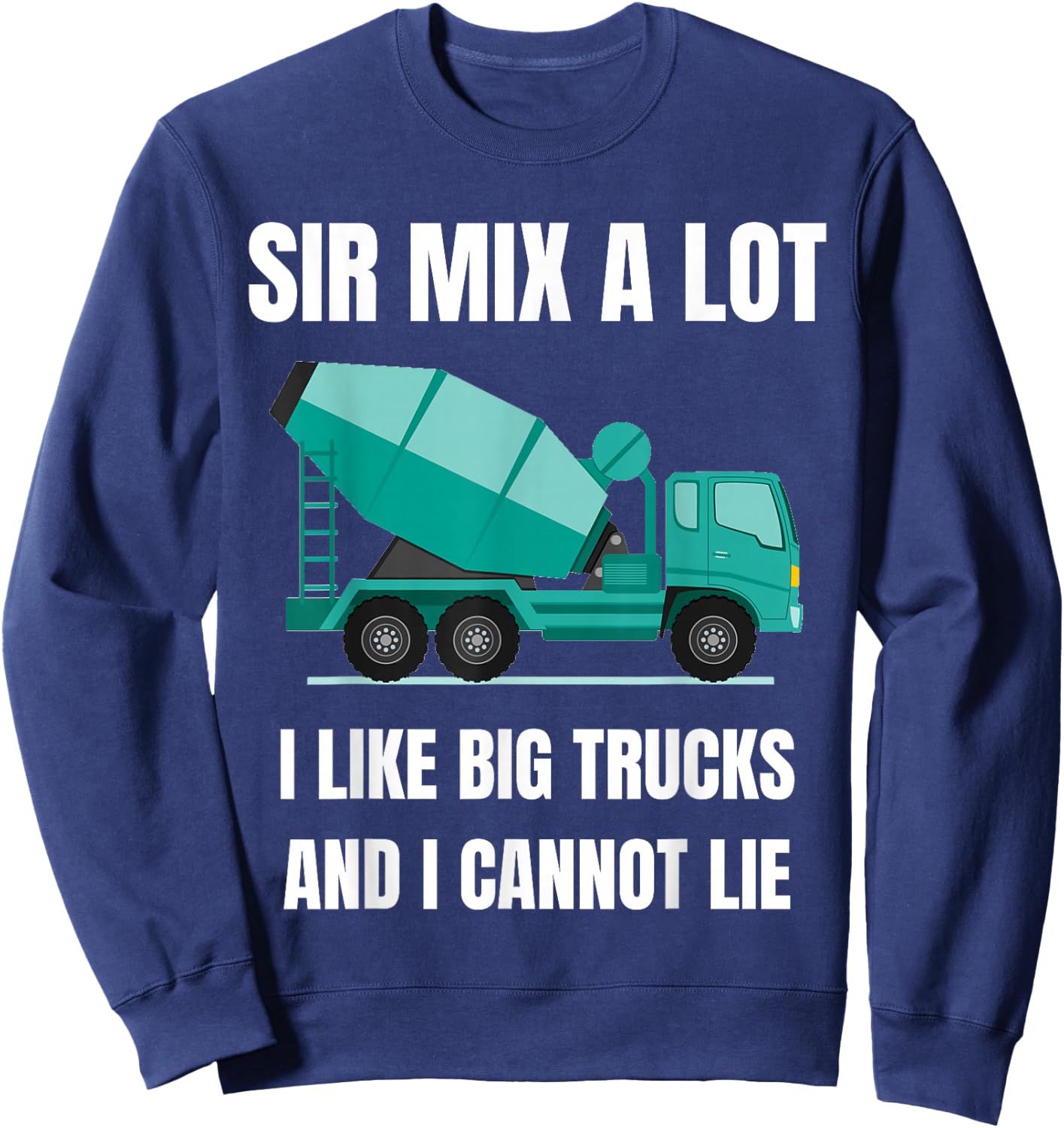 Concrete Mixer Driver Big Vehicle Heavy Equipment Trucker Sweatshirt - Sweatshirt | Navy