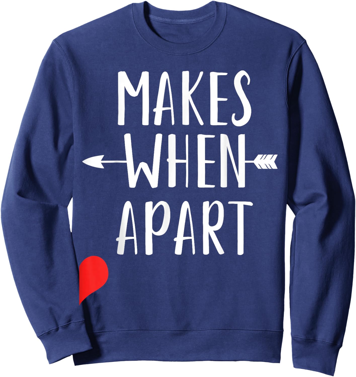 Nothing Makes Sense When We're Separated And Bringing Best Friends Together Sweatshirt - Sweatshirt | Navy