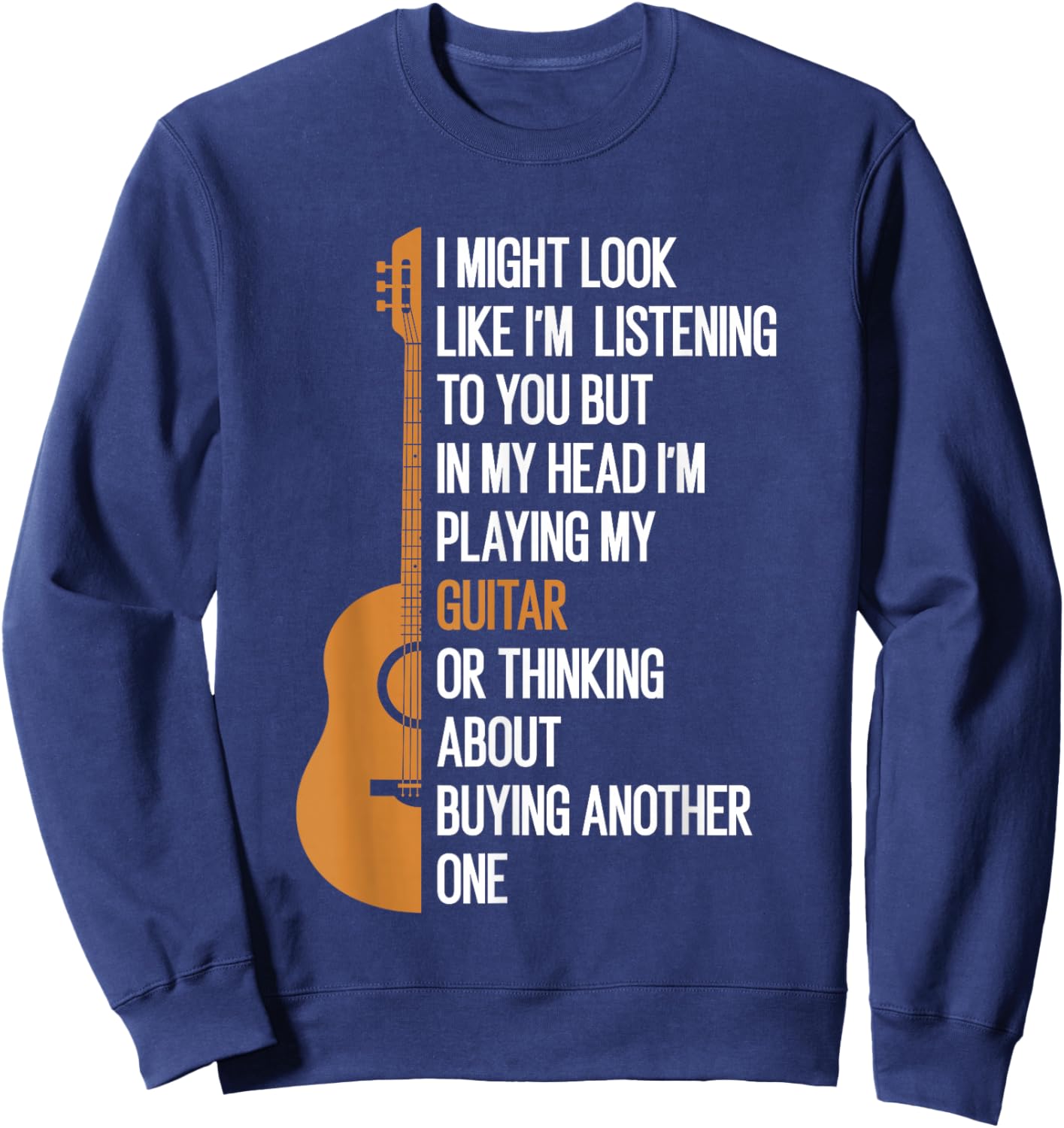 I Might Look Like I'm Listening To You But in My Head Guitar Sweatshirt - Sweatshirt | Navy