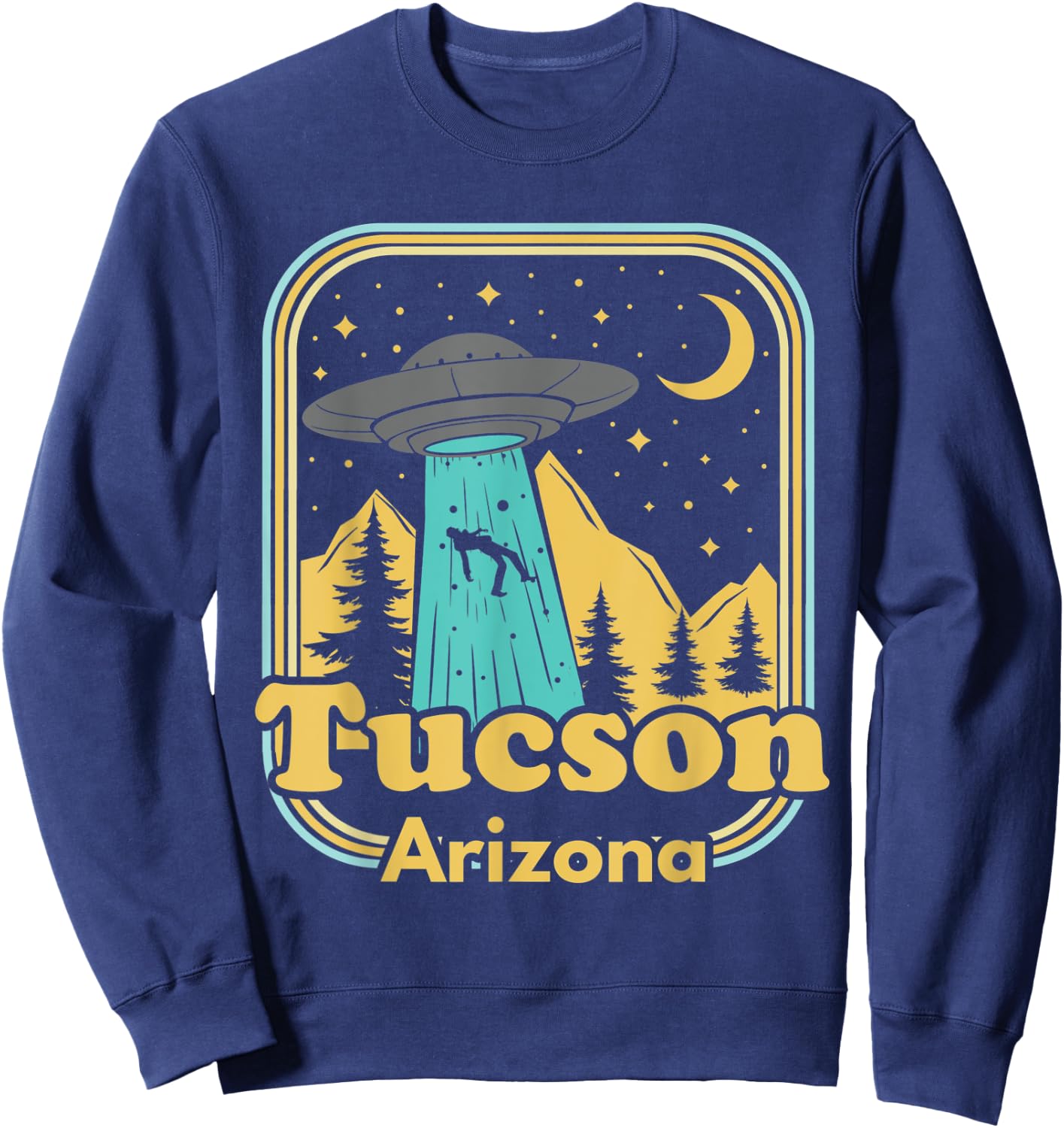 Tucson Arizona UFO Alien Hunter Ironic 80s State Pride Sweatshirt - Sweatshirt | Navy