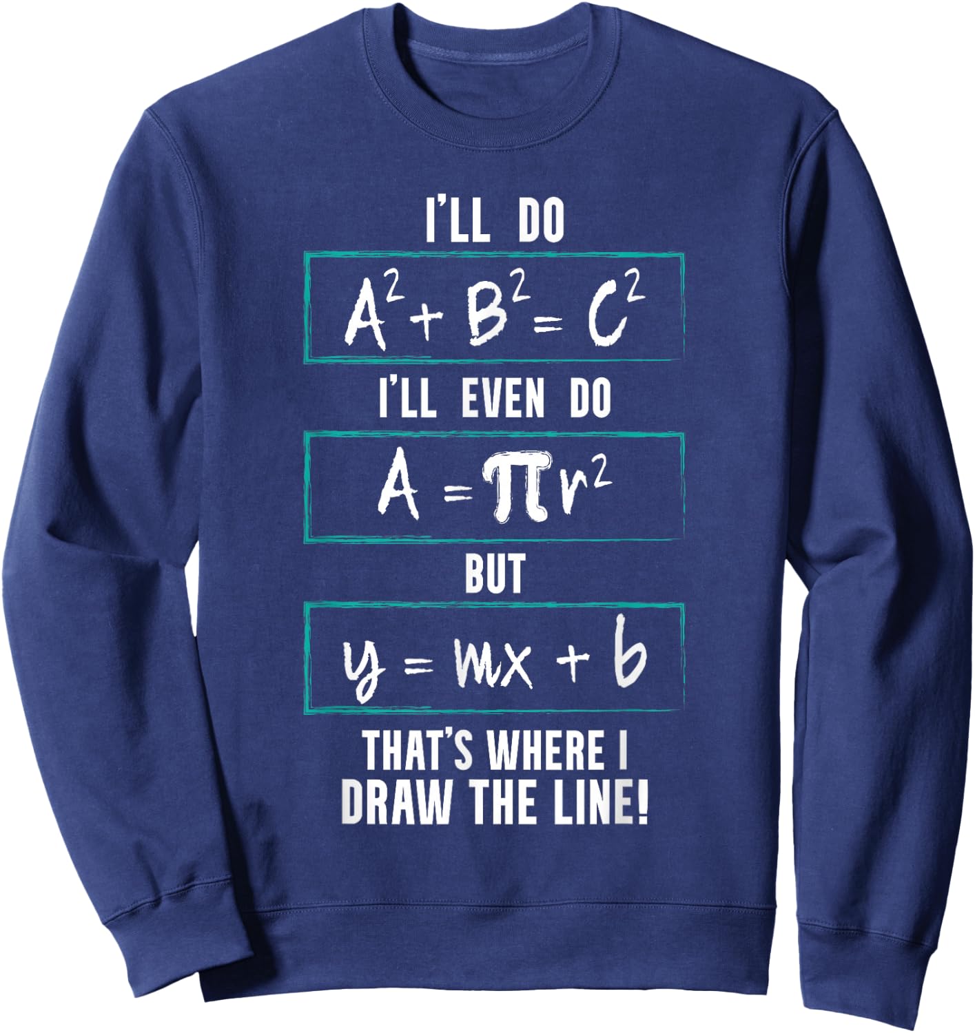 Funny math saying equation math joke Sweatshirt - Sweatshirt | Navy