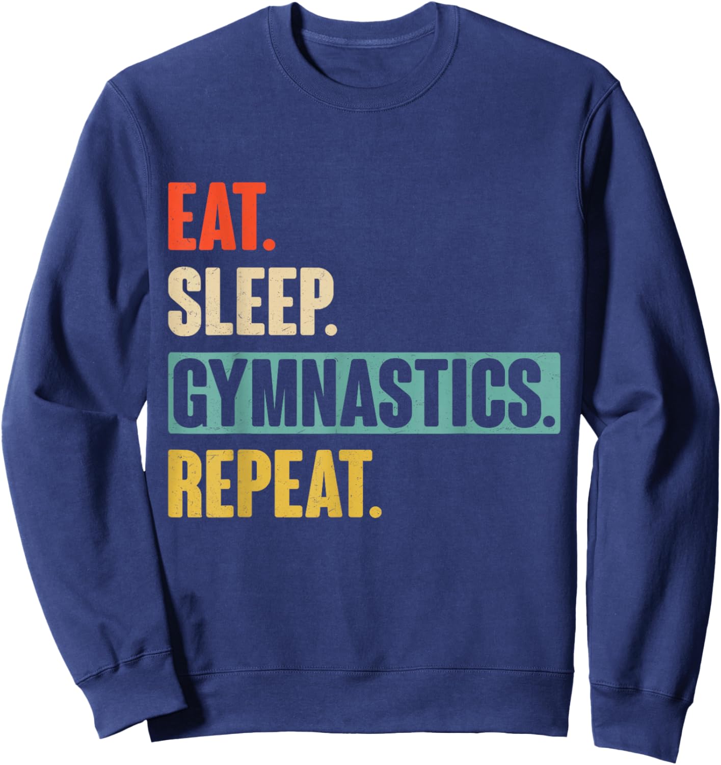 Eat Sleep Gymnastics Repeat - Funny Retro Vintage Gymnast Sweatshirt - Sweatshirt | Navy