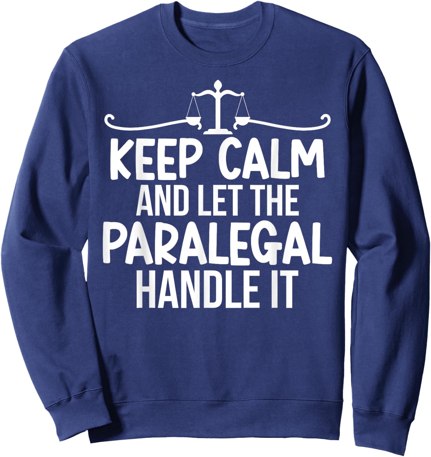 Let The Paralegal Handle It Legal Assistant Paralegals Sweatshirt - Sweatshirt | Navy