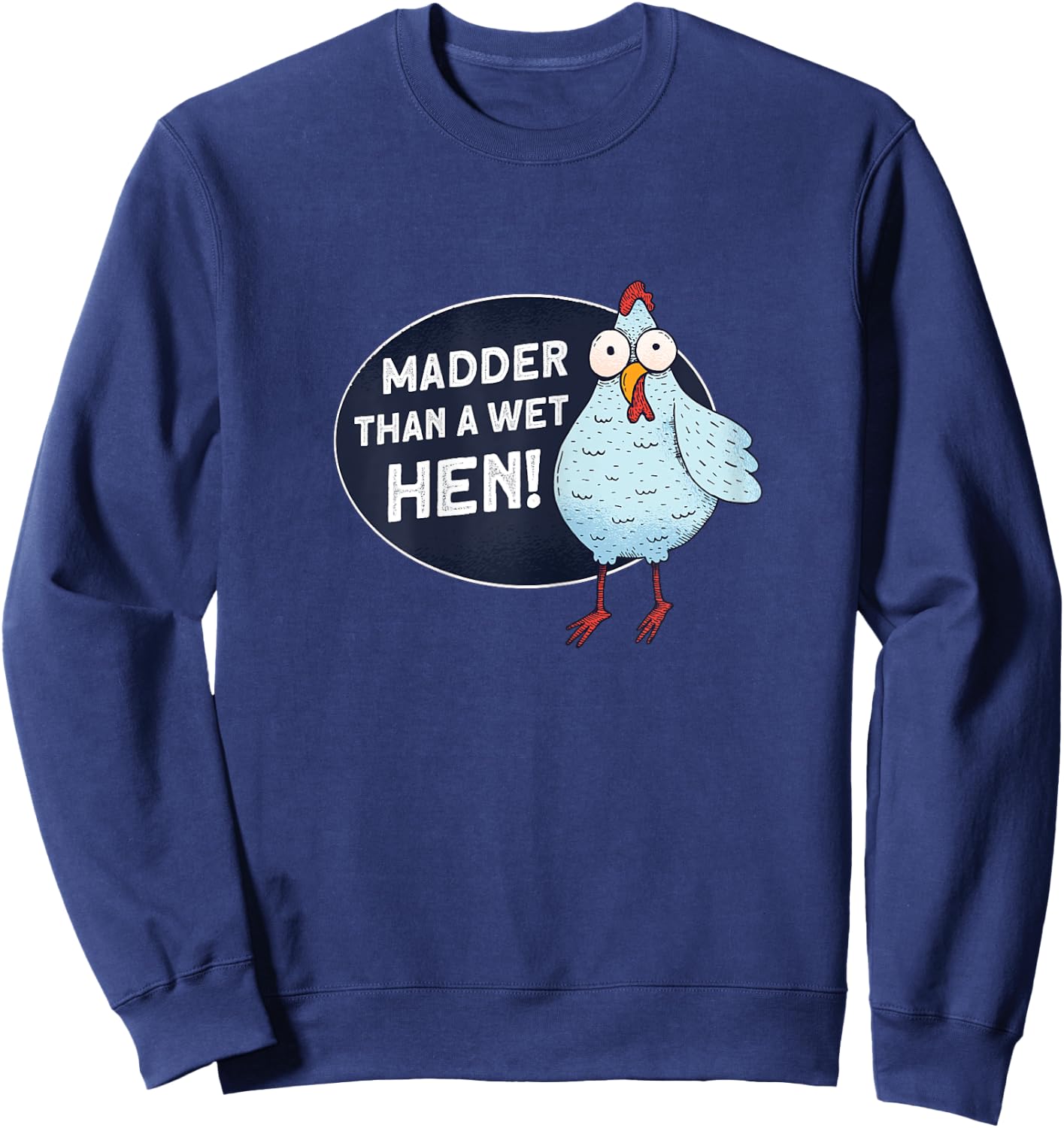 Madder Than A Wet Hen - Farmer Rooster Hen Chicken Sweatshirt - Sweatshirt | Navy