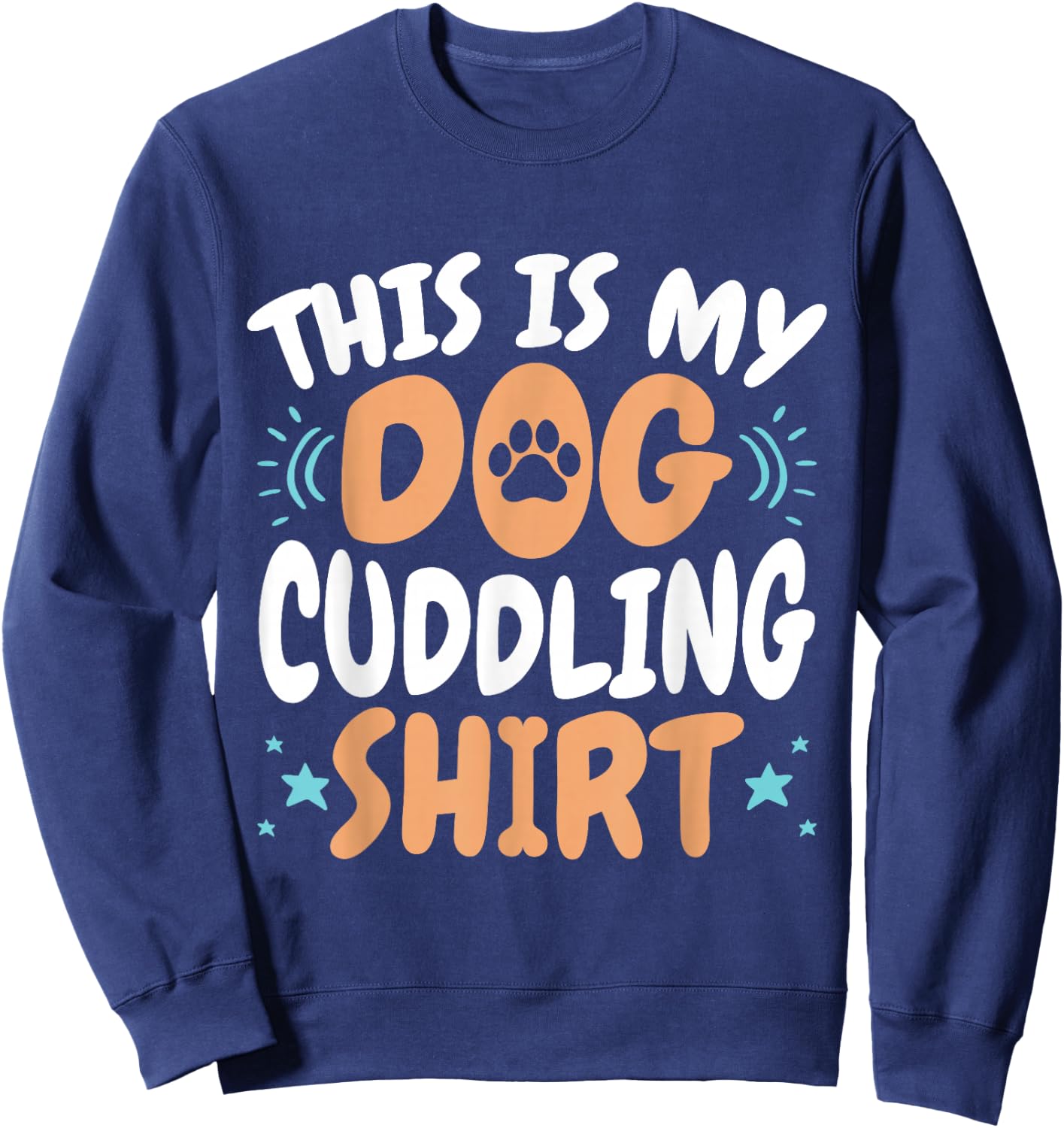 This Is My Dog Cuddling Shirt Owner Pet Sitter Sweatshirt - Sweatshirt | Navy
