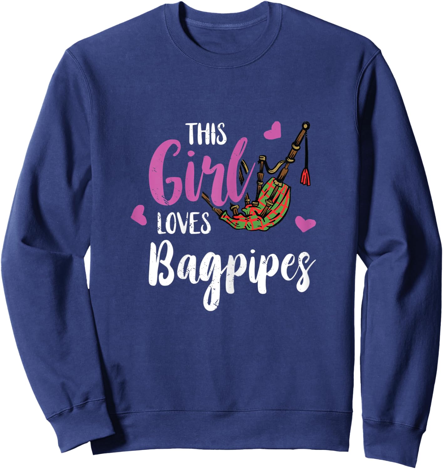 Bagpipe This Girl Loves Funny Bagpipe Scottish Bagpiper Sweatshirt - Sweatshirt | Navy