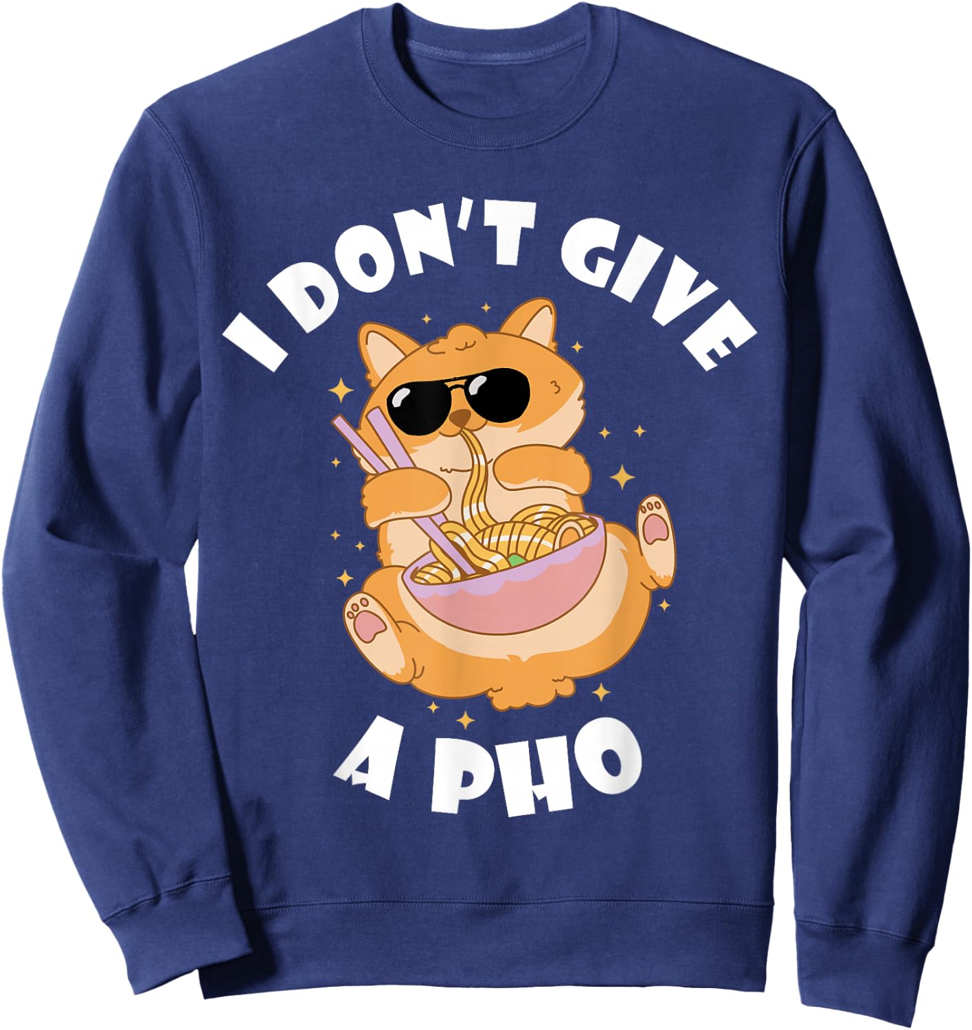 I Don't Give Vietnamese Food Bowl Pho Noodle Soup Lover Sweatshirt - Sweatshirt | Navy