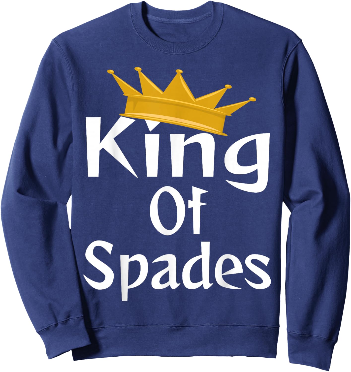 King Of Spades Card Game Player Winner Champion Crown Sweatshirt - Sweatshirt | Navy