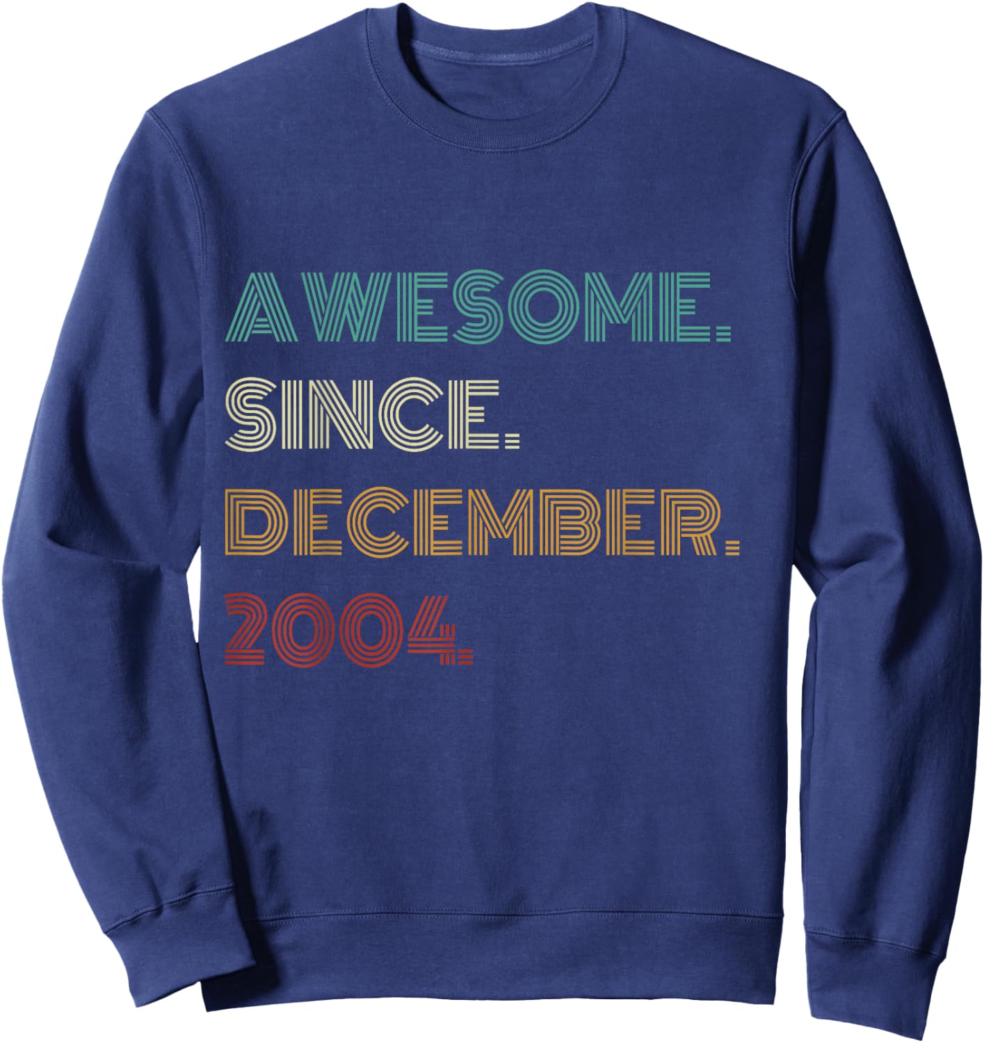 21 Years Old Awesome Since December 2004 21st Birthday Sweatshirt - Sweatshirt | Navy