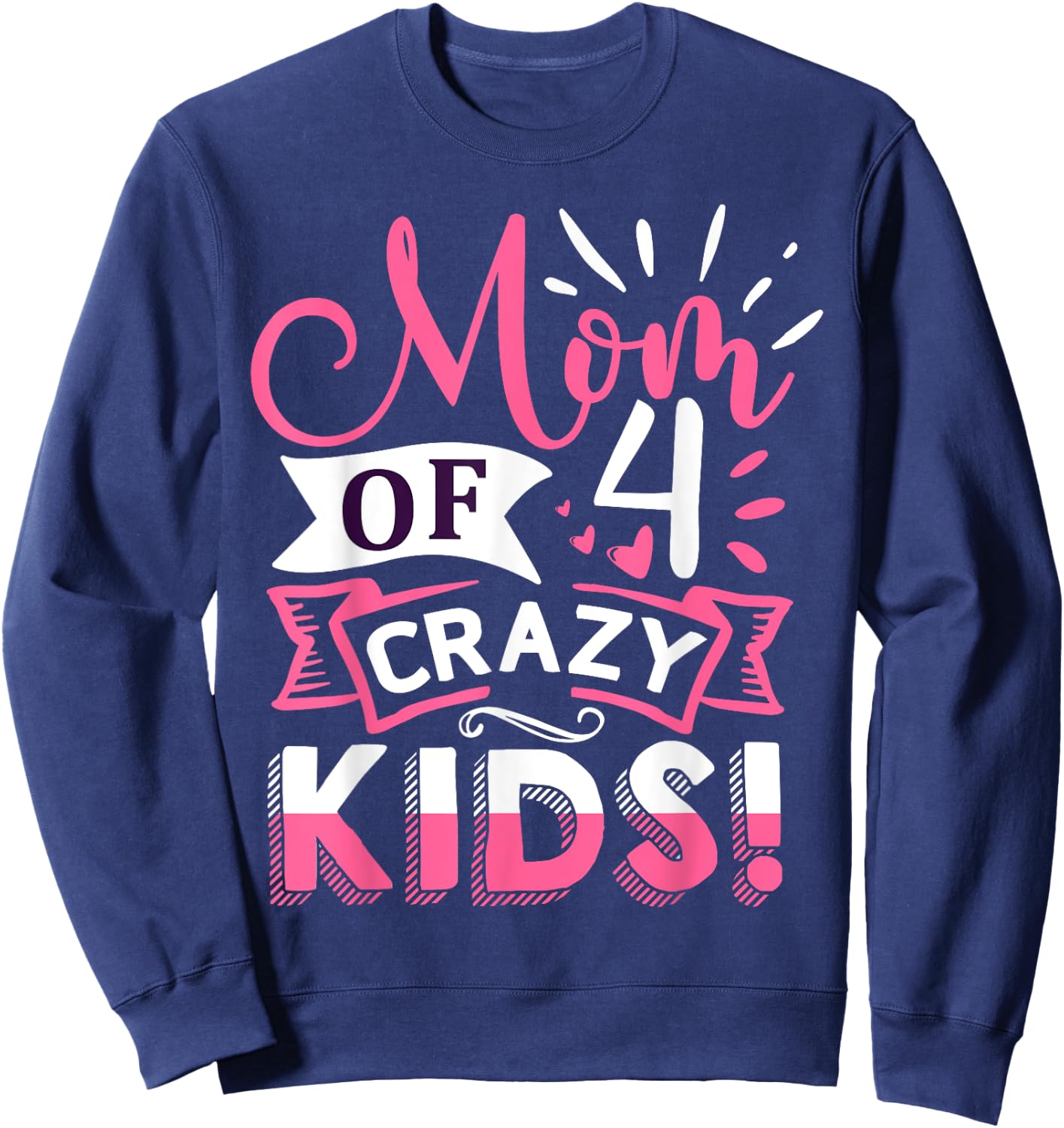 Mom of 4 Crazy Kids Mothers Day Sweatshirt - Sweatshirt | Navy