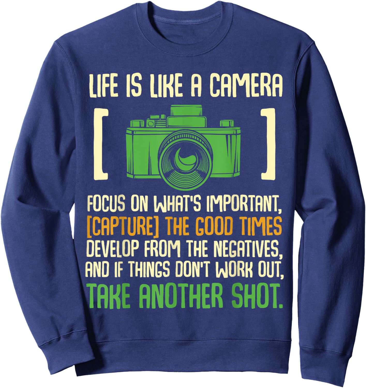 Life Is Like A Camera Focus On What's Important Sweatshirt - Sweatshirt | Navy