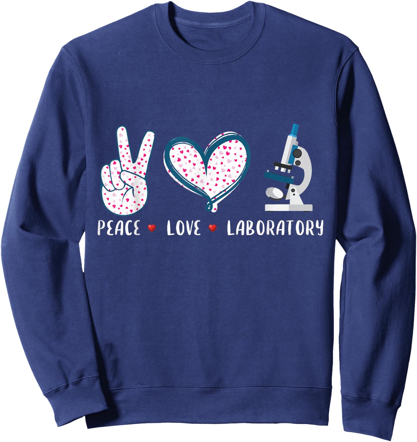 Peace Love Laboratory Lab Research Gifts Women Sweatshirt - Sweatshirt | Navy