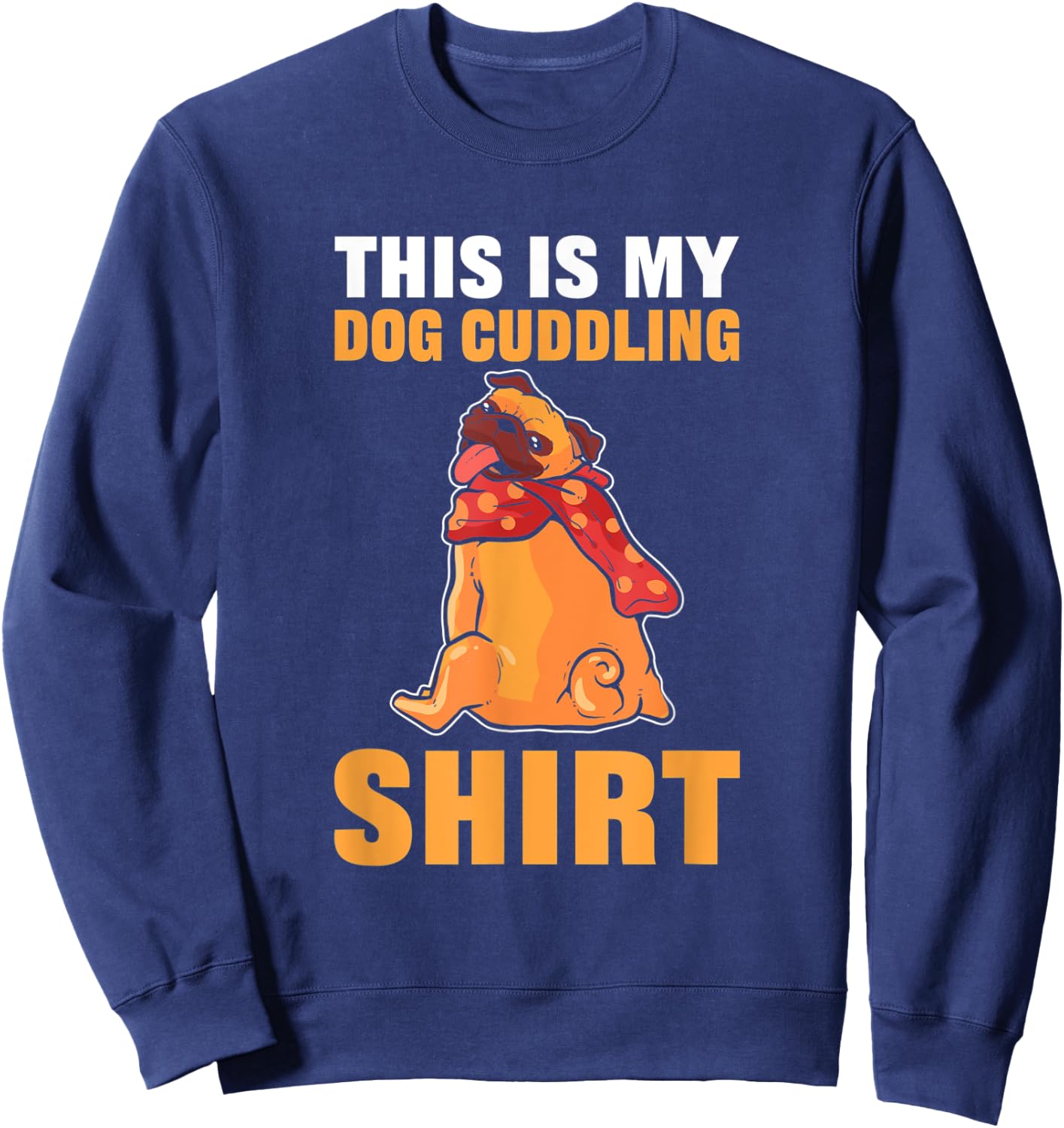 This Is My Dog Cuddling Nightshirt Men Women Sweatshirt - Sweatshirt | Navy