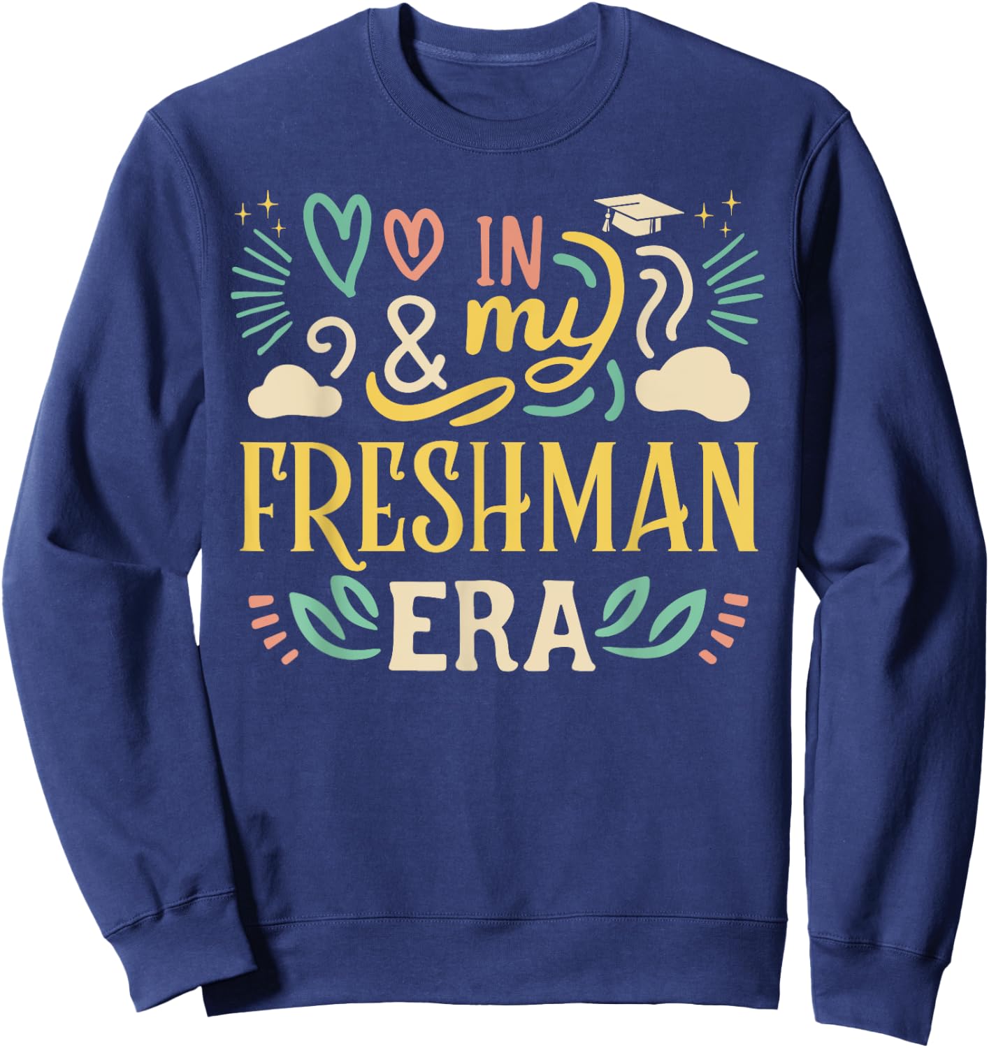 In My Freshman Era Class of 2029 High School Back to School Sweatshirt - Sweatshirt | Navy