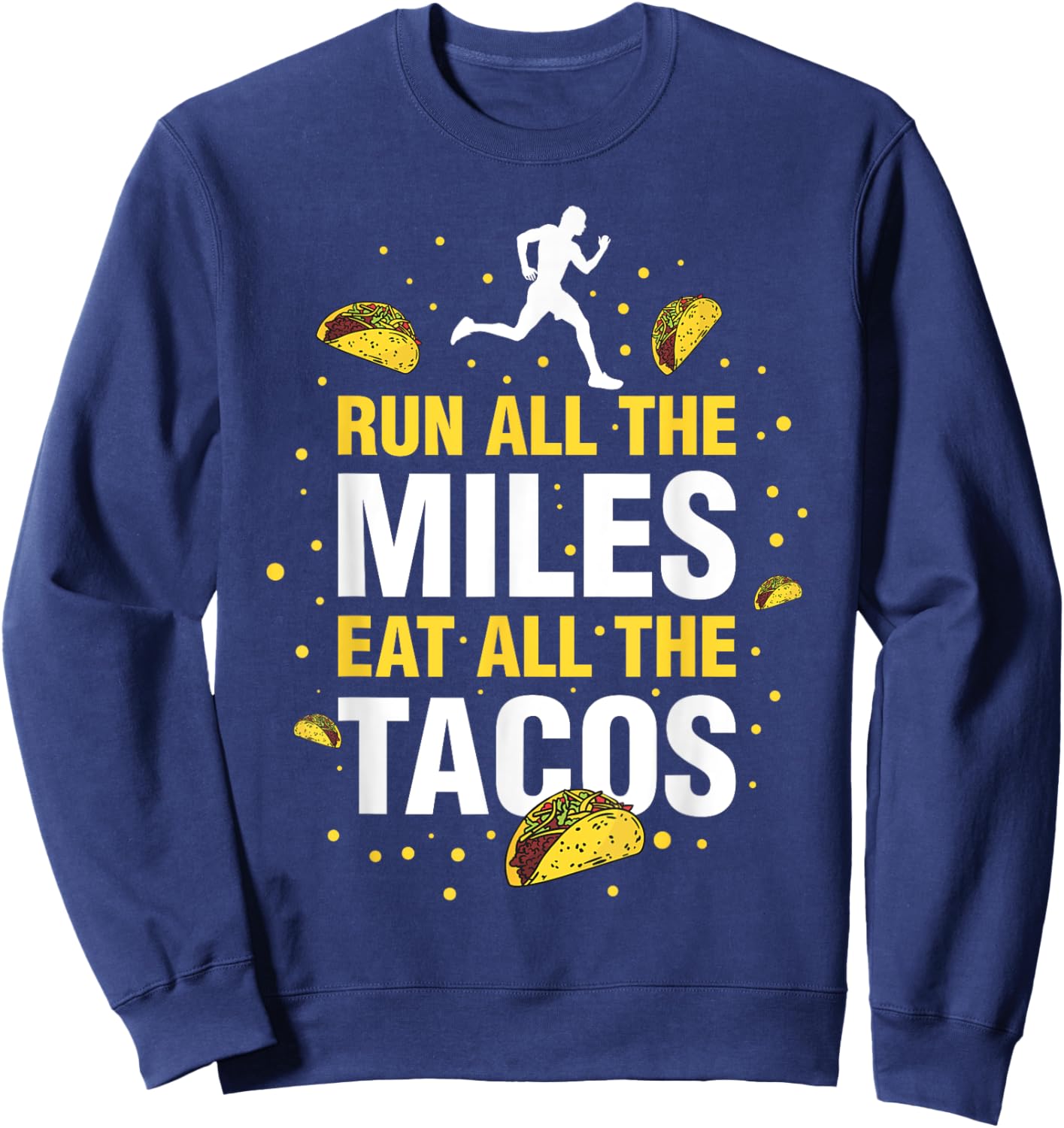 Run All The Miles Eat All The Tacos Sweatshirt - Sweatshirt | Navy