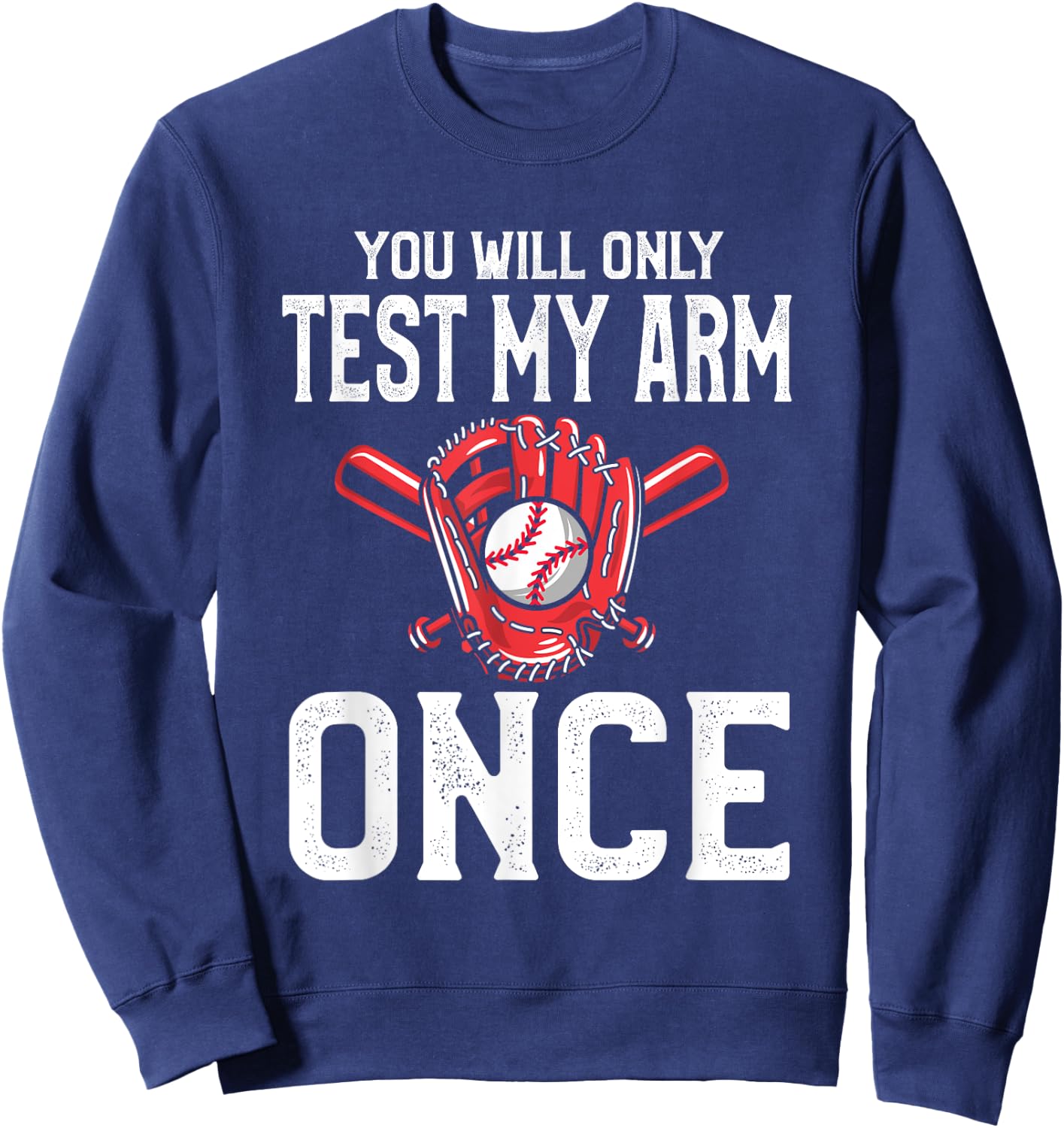 Baseball Catcher Shirts | Du wirst meinen Arm nur einmal Sweatshirt - Sweatshirt | Navy